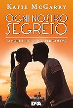 Ogni nostro segreto. L'amore è un gioco pericoloso Copertina rigida=418 pagine