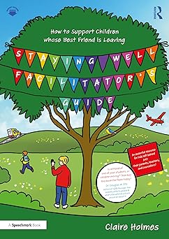 Staying Well Facilitator's Guide: How to Support Children whose Best Friend is Leaving-Wow! eBook