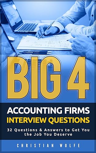 Big 4 Accounting Firms Interview Questions: 32 Questions &amp; Answers to Get You the Job You Deserve