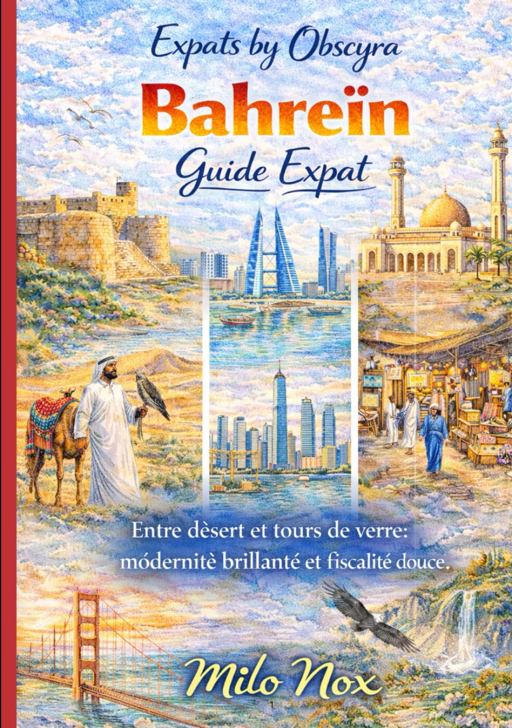 Bahreïn Guide Expat: Entre désert et tours de verre: modernité brillante et fiscalité douce. (Expats by Obscyra)