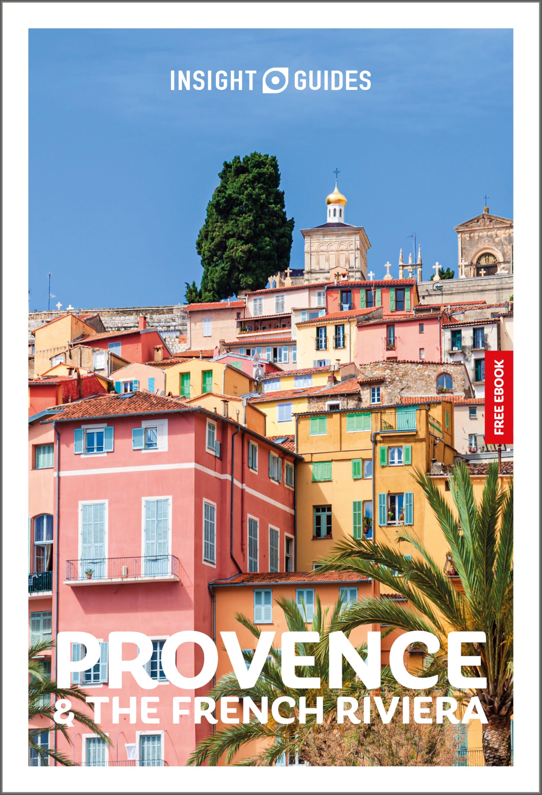 Insight Guides Provence and the French Riviera: Travel Guide with eBook by Insig