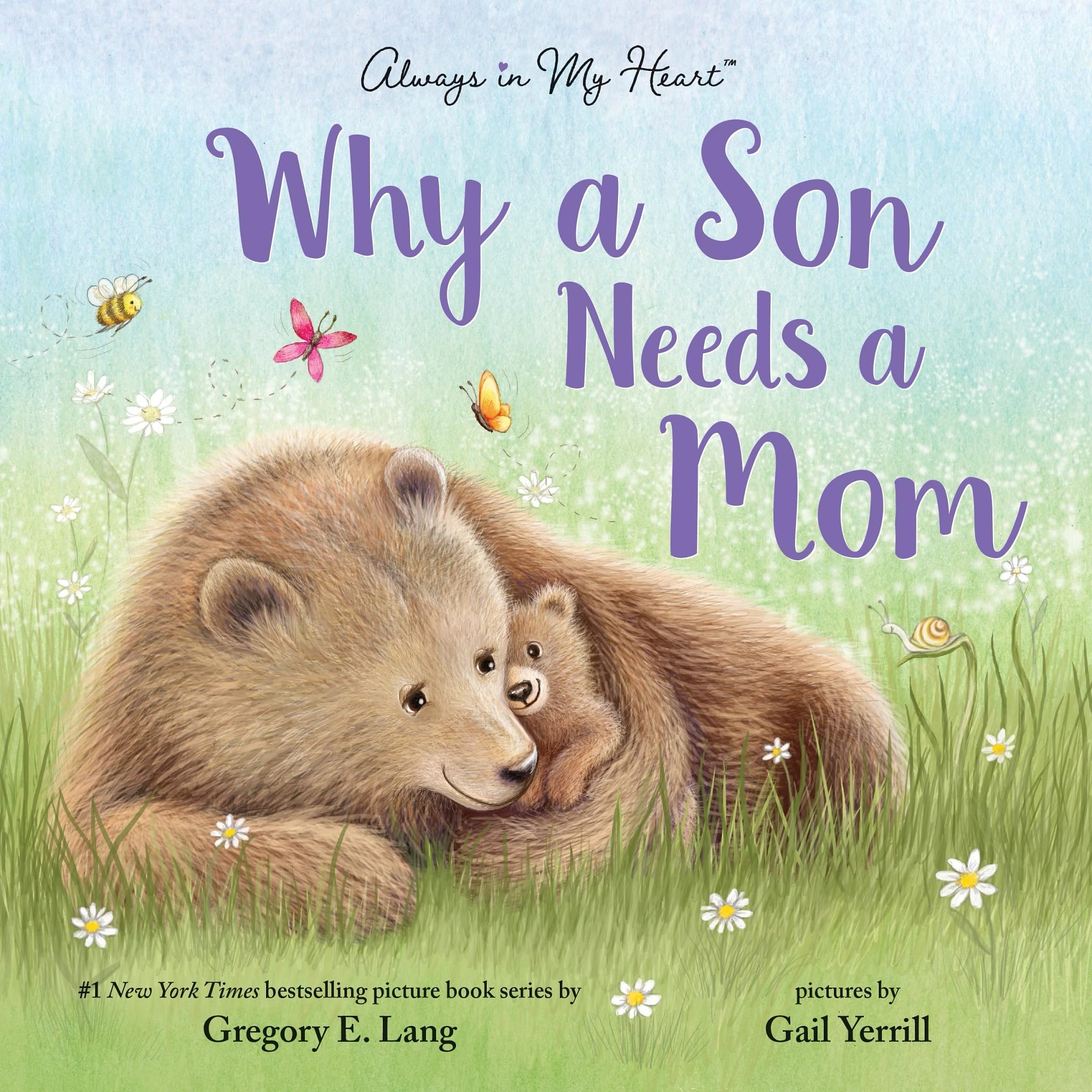 Why a Son Needs a Mom: Celebrate Your Special Mother and Son Bond with this Sweet Picture Book!