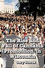 The Rise and Fall of Cannabis Prohibition in Wisconsin