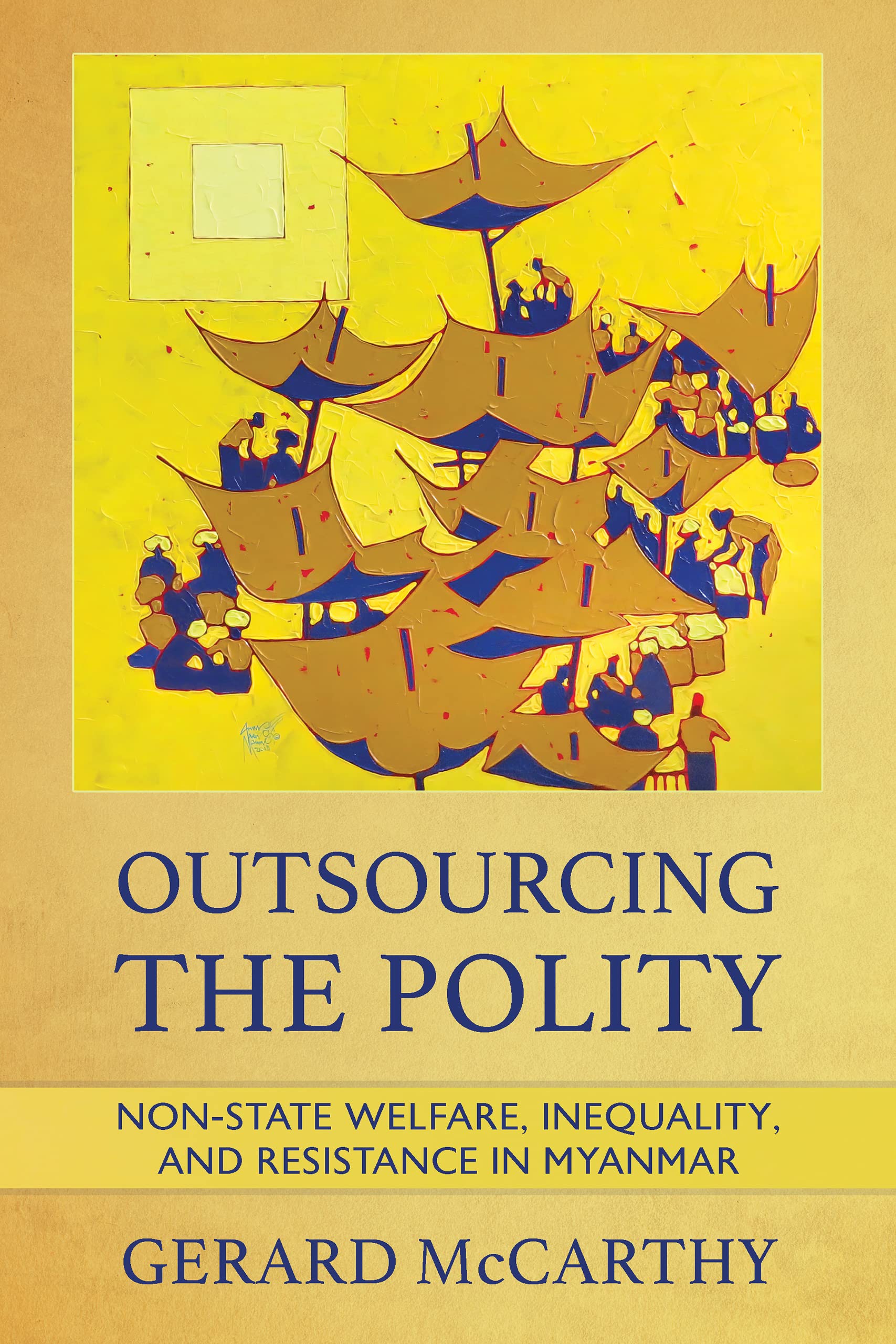 Cover of Outsourcing the Polity: Non-State Welfare, Inequality, and Resistance in Myanmar
