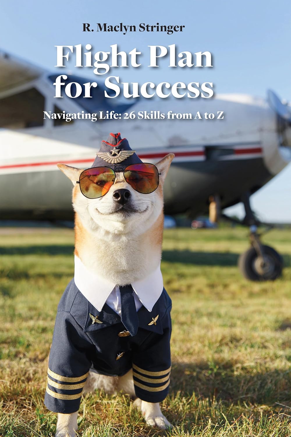 Flight Plan for Success: Navigating Life: 26 Skills from A to Z