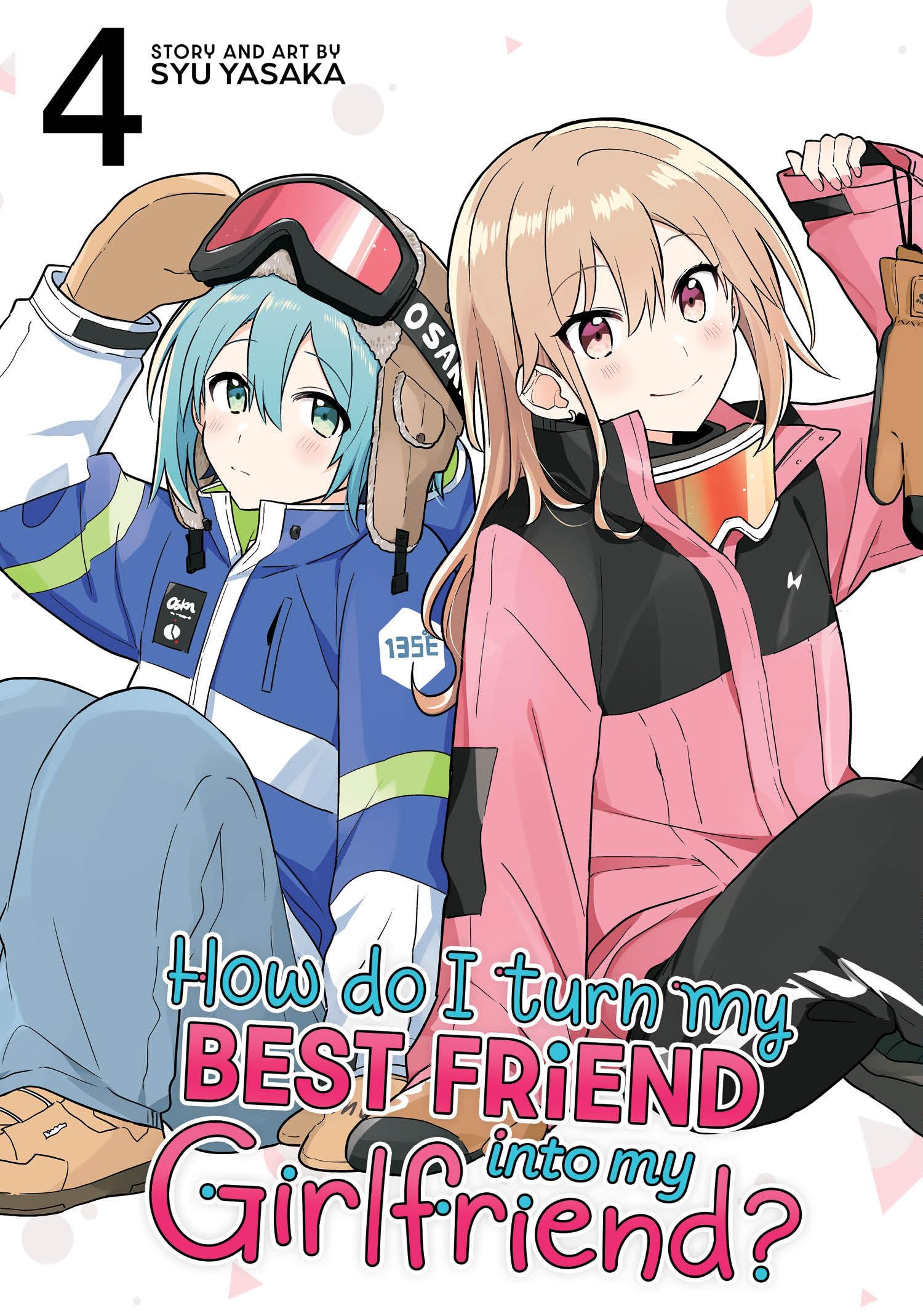 How Do I Turn My Best Friend Into My Girlfriend? Vol. 4 by Syu Yasaka