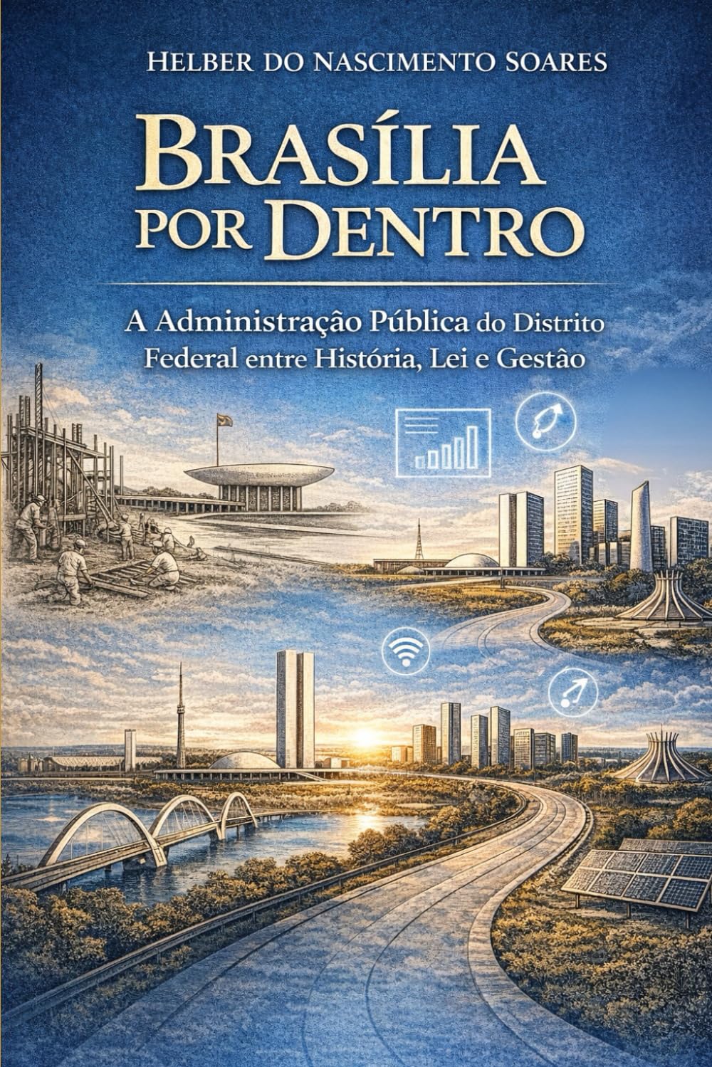 Brasília por Dentro: A Administração Pública do Distrito Federal entre História, Lei e Gestão