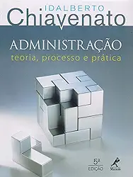 Administração: teoria, processo e prática
