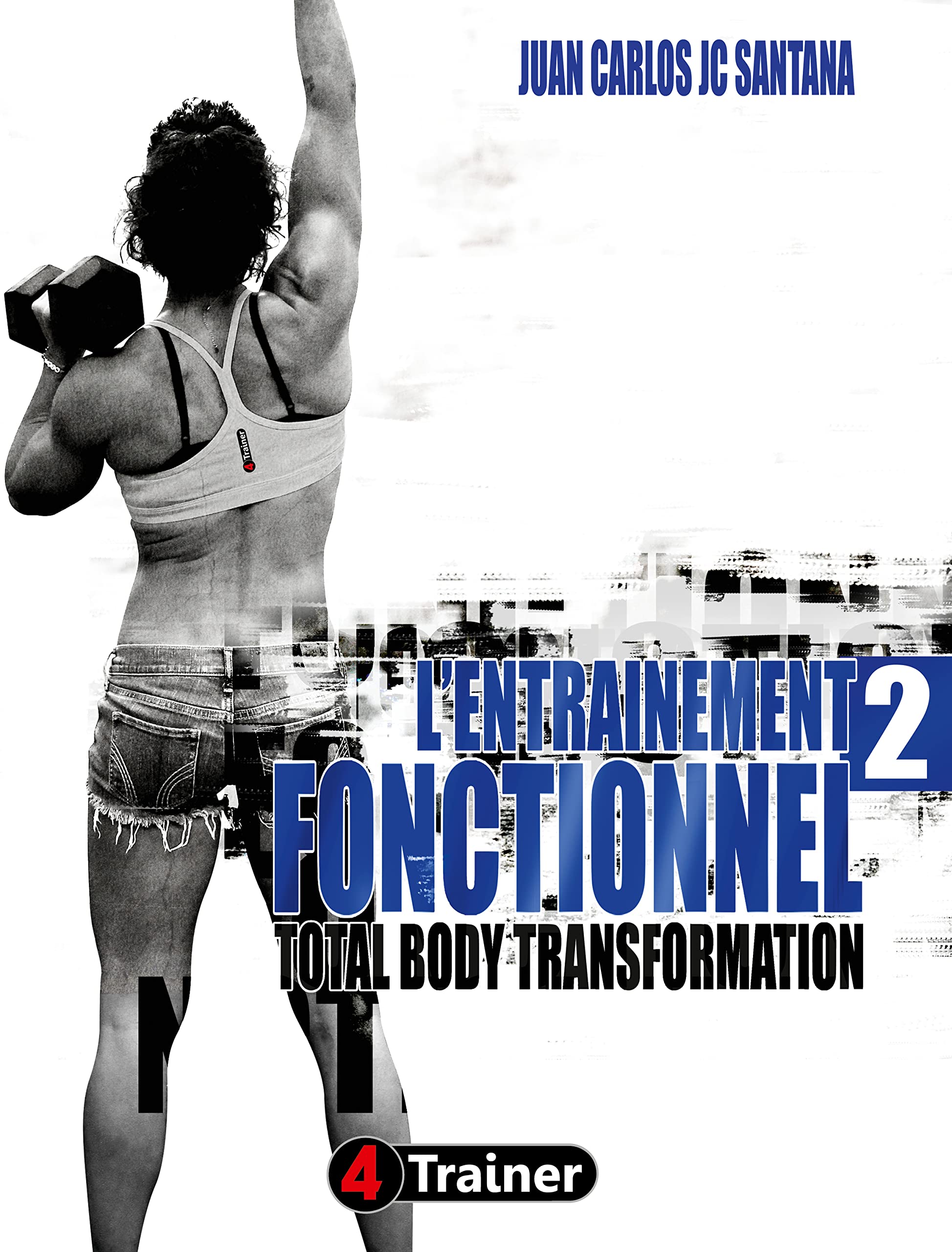 L'entraînement fonctionnel: Tome 2, Total Body Transformation
