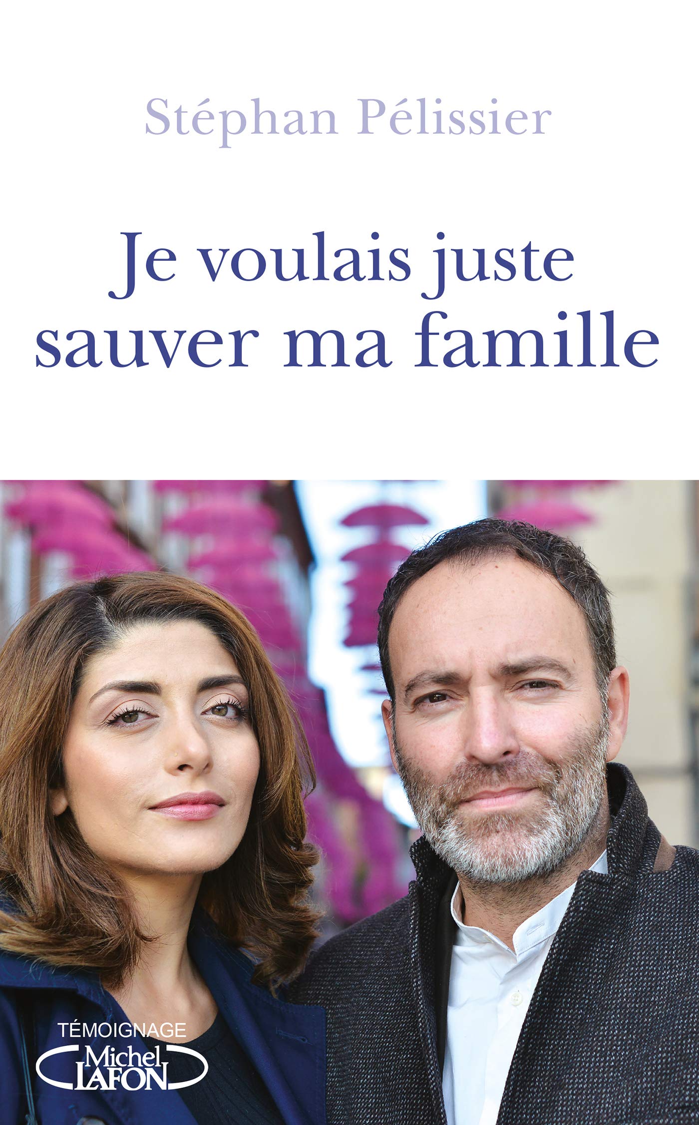 Je voulais juste sauver ma famille (French Edition)