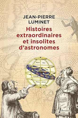 Histoires extraordinaires et insolites d'astronomes
