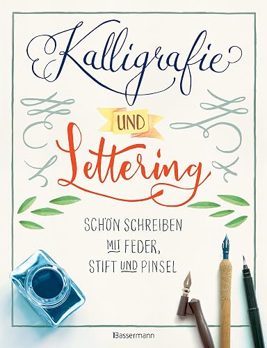Kalligrafie und Lettering. Schön schreiben mit Feder, Stift und Pinsel.: 12 Alphabete, mit Übungsseiten. Ideal für Bullet Journal, Diaries, ... Einladungskarten, Tischkarten, Menükarten