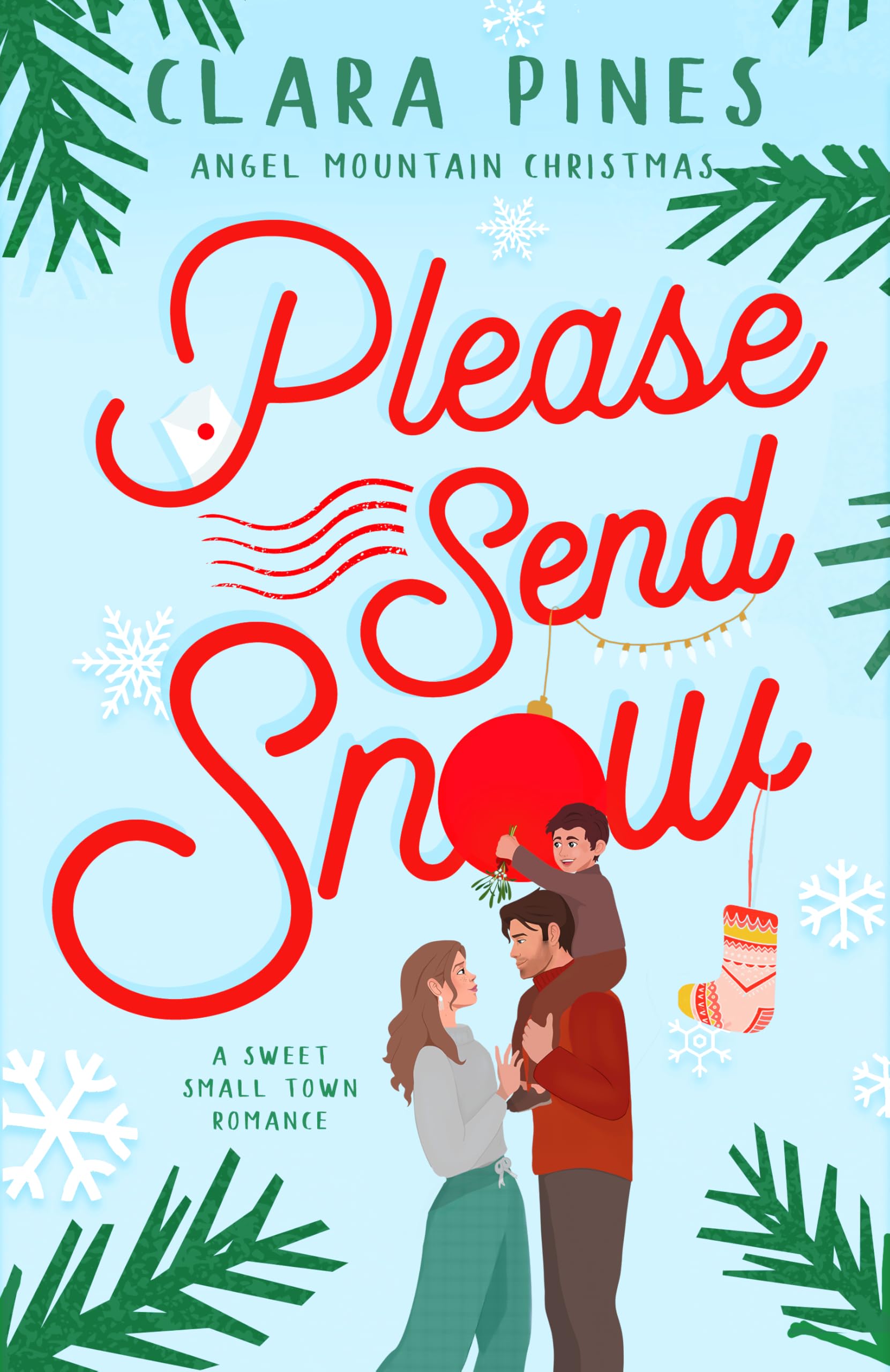 Please Send Snow: A Sweet Small Town Romance (Angel Mountain Christmas Book 1)