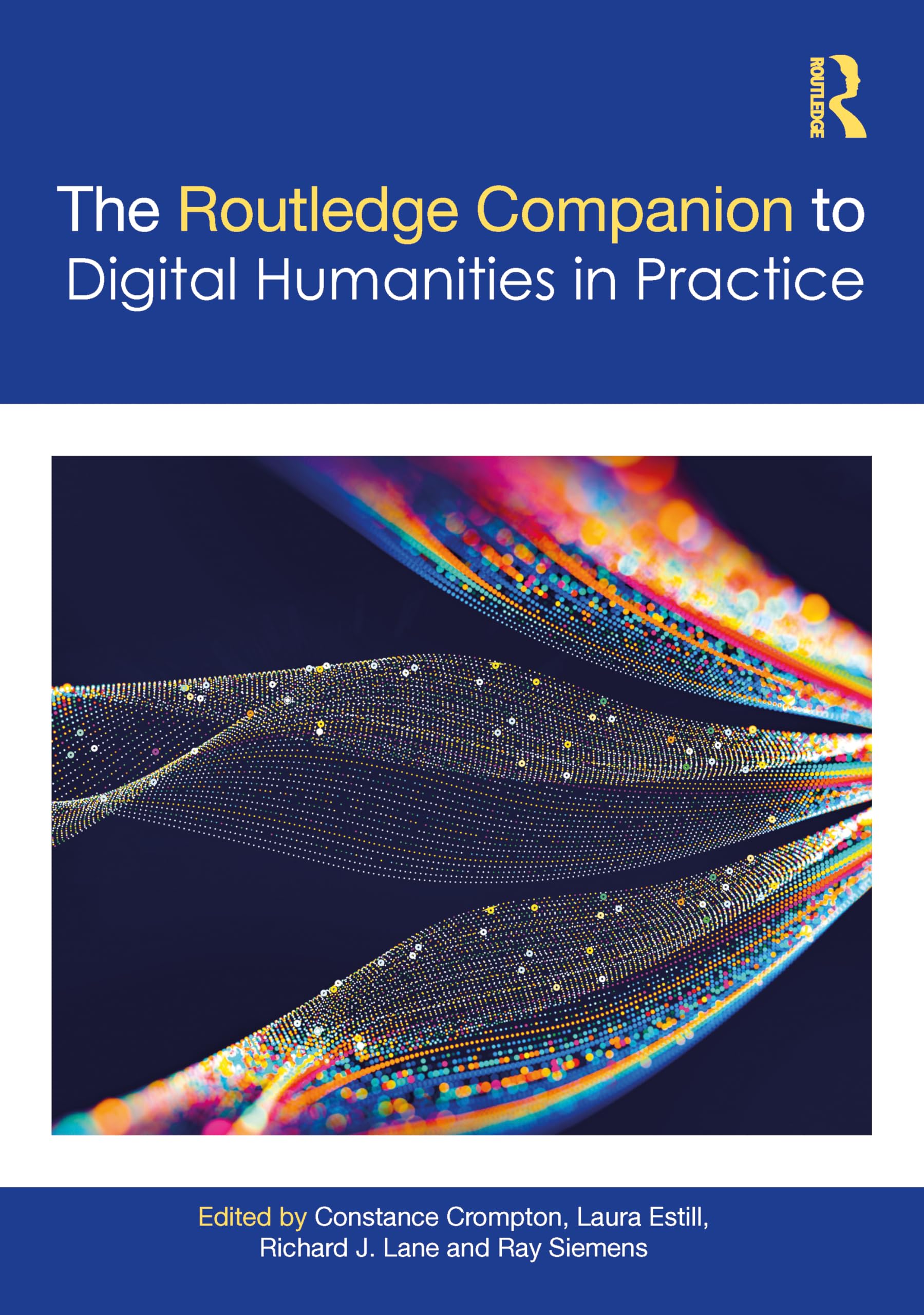 The Companion to Digital Humanities in Practice (Routledge Companions to the Digital Humanities)