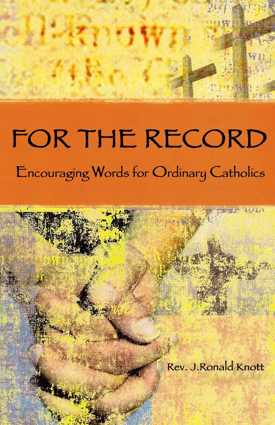 For The Record: Encouraging Words for Ordinary Catholics: Volume 1