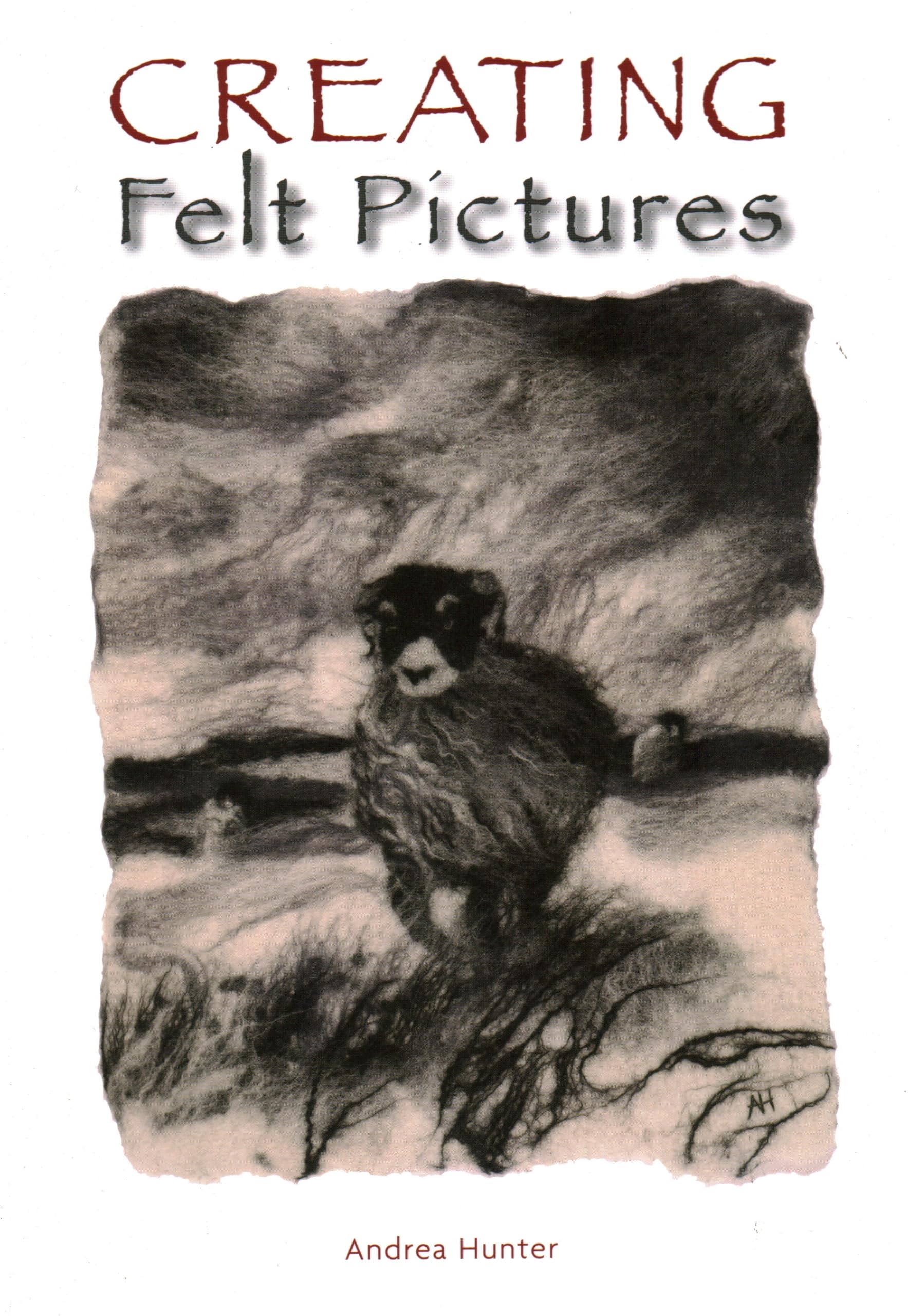 Creating Felt Pictures - Hunter, Andrea