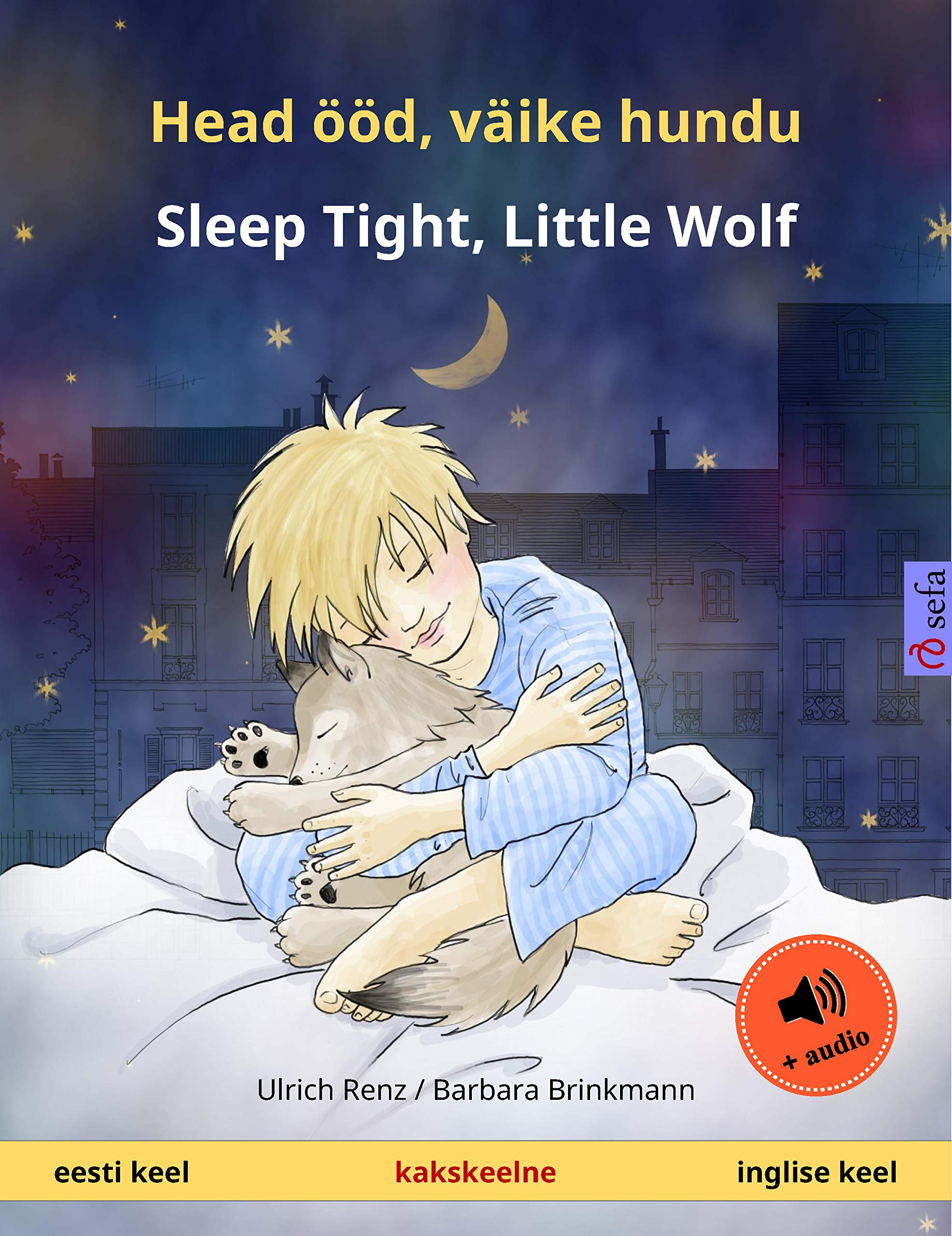Head ööd, väike hundu – Sleep Tight, Little Wolf (eesti keel – inglise keel): Kakskeelne lasteraamat, kaasas audioraamat (Sefa Picture Books in two languages)