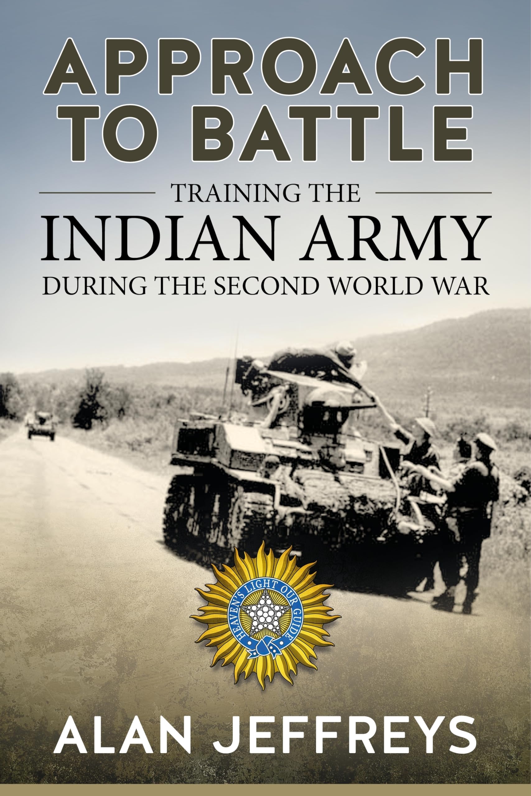Approach to Battle: Training the Indian Army During the Second World War (War & Military Culture in South Asia 1757-1947)