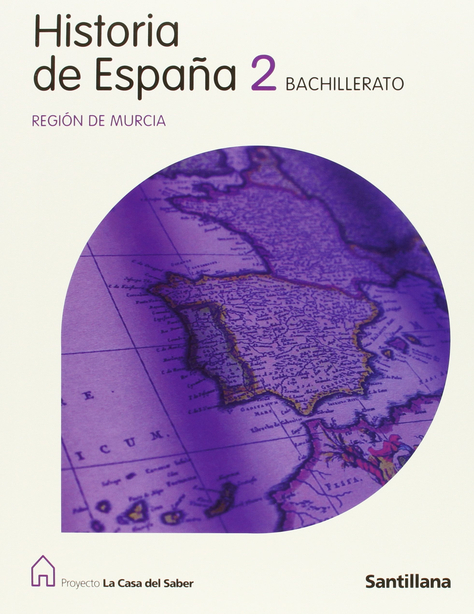 Historia de España Murcia 2 Bachillerato La Casa Del Saber - 9788429490077