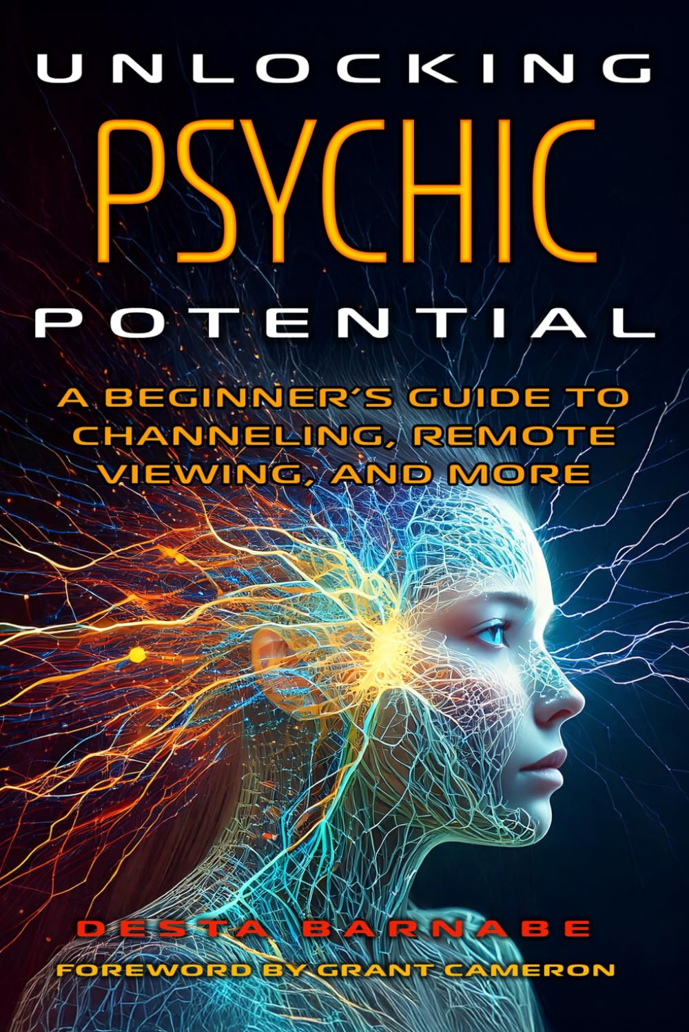 Unlocking Psychic Potential: A Beginner’s Guide to Channeling, Remote Viewing, and More