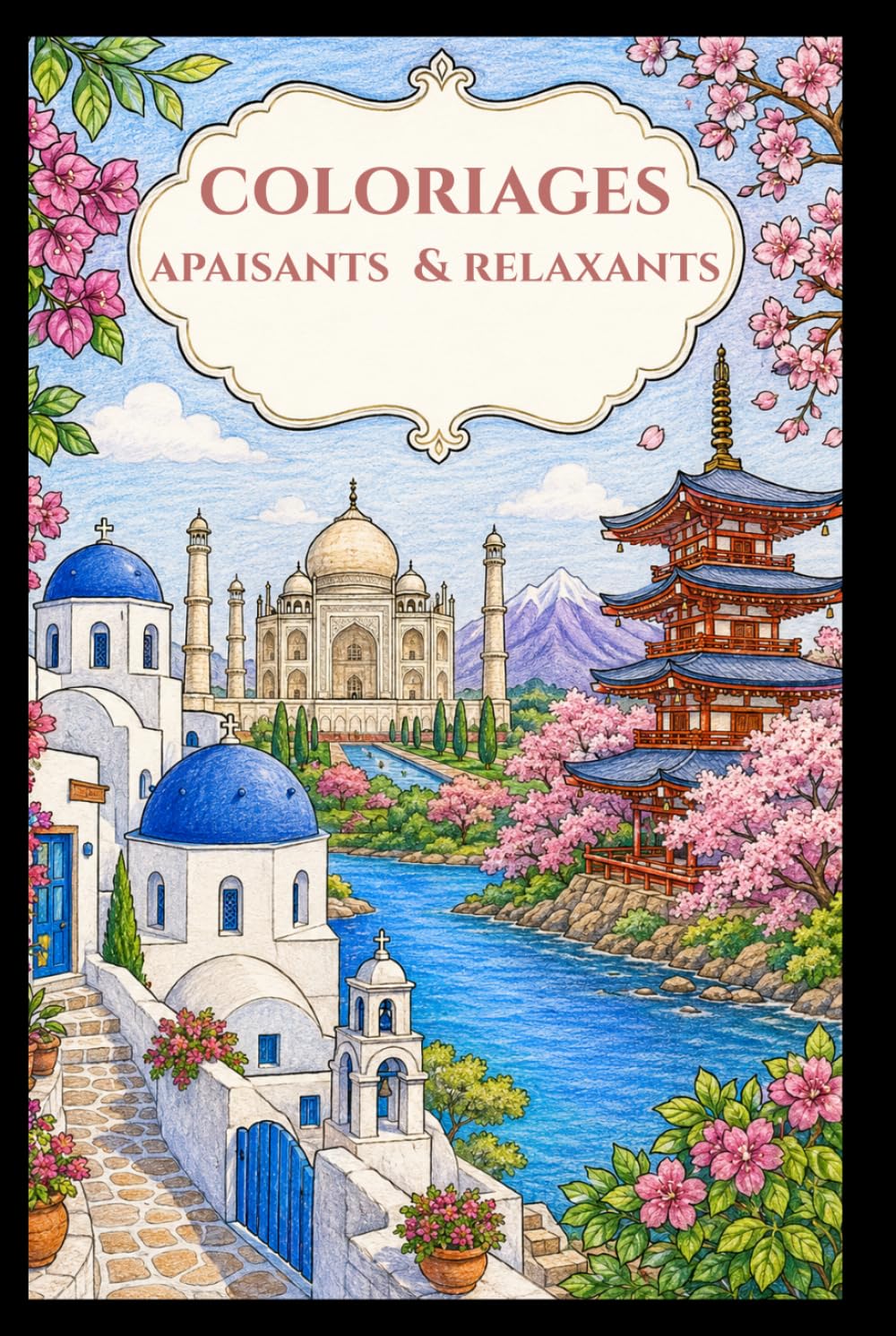 coloriages apaisants & relaxants: Livre de coloriage adulte anti-stress : paysages, monuments et lieux touristiques du monde à colorier