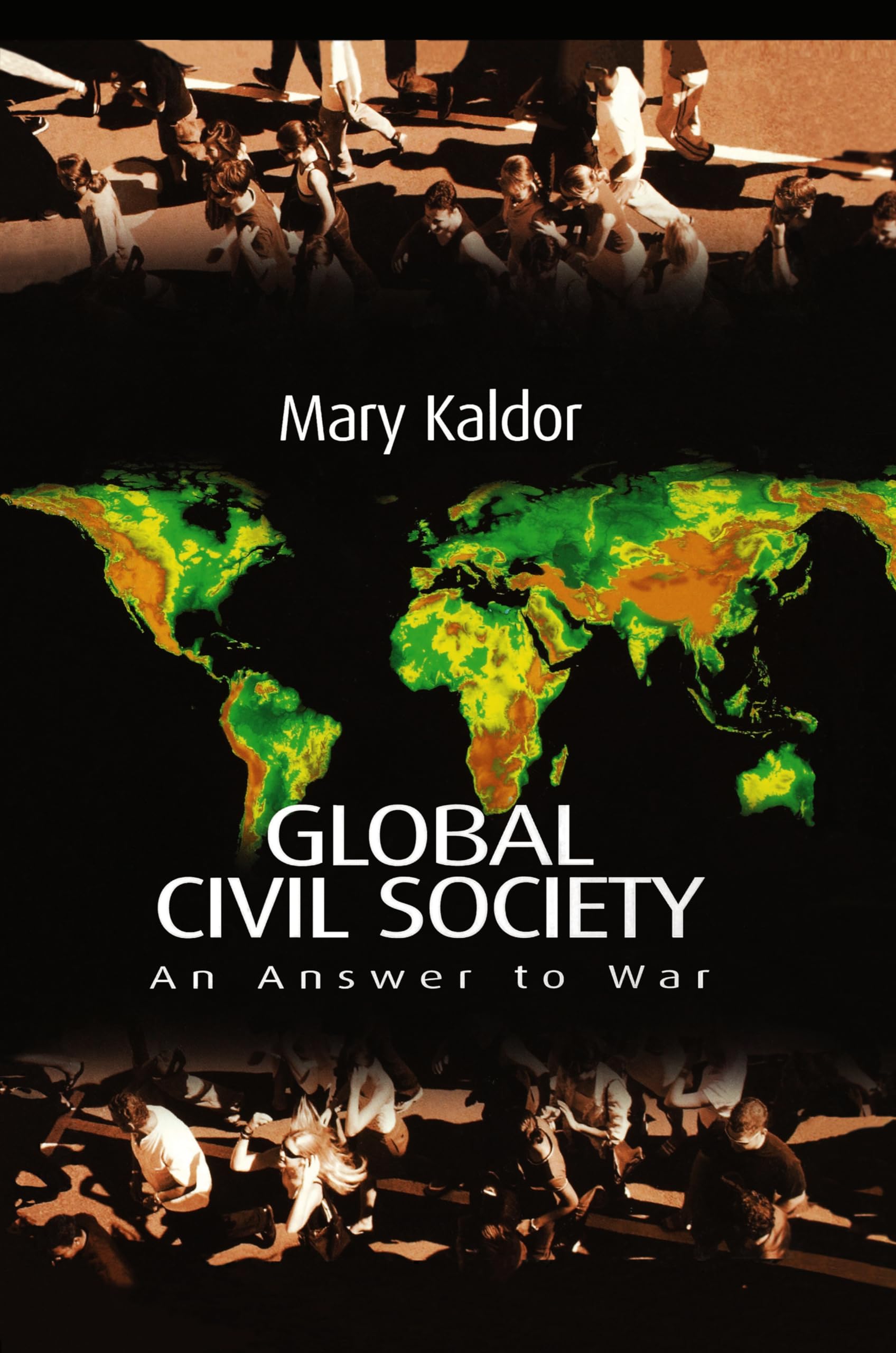 Global Civil Society: An Answer to War - Kaldor, Mary