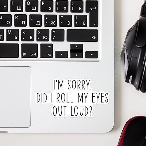 Miniatura 3 de Calcomanía de vinilo con frase motivacional sarcástica con texto en inglés "I Sorry Did I Roll My Eyes Out Loud para Kindle, laptop, botella de