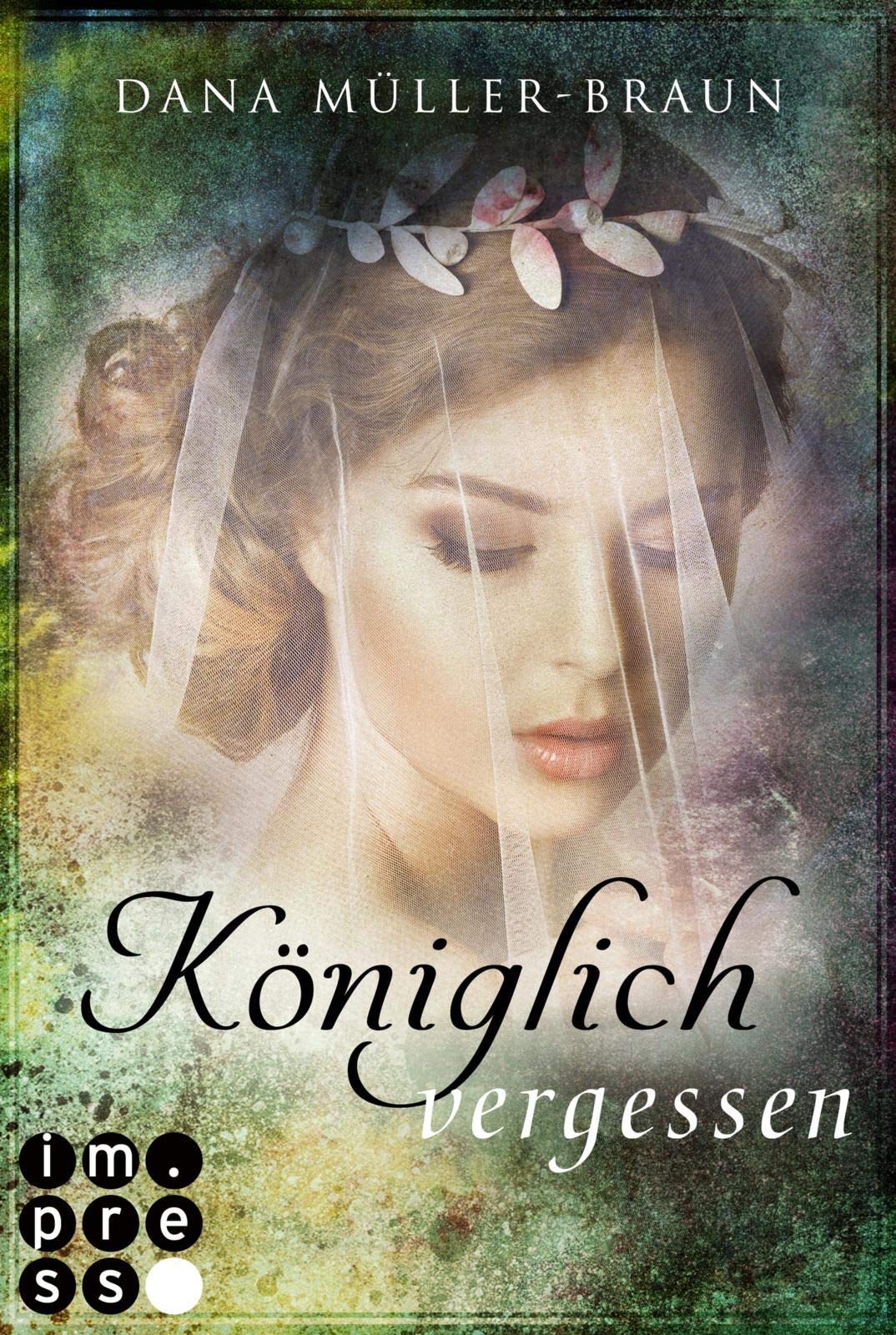 Königlich vergessen (Die Königlich-Reihe 3): Fantasy-Liebesroman über eine Doppelagentin, die das Herz des Prinzen für sich gewinnen muss