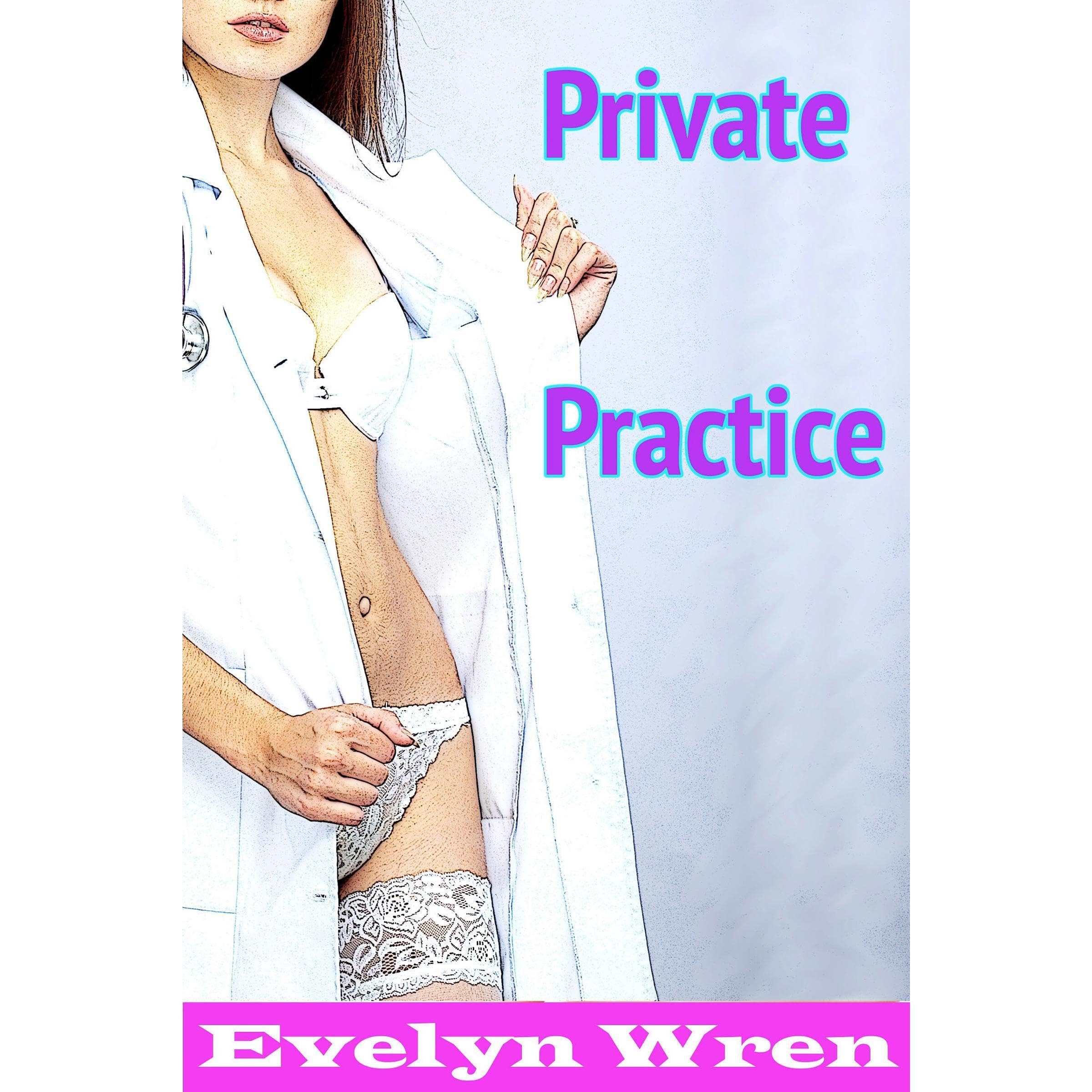 PRIVATE PRACTICE (An Erotic Medical Exam Story)