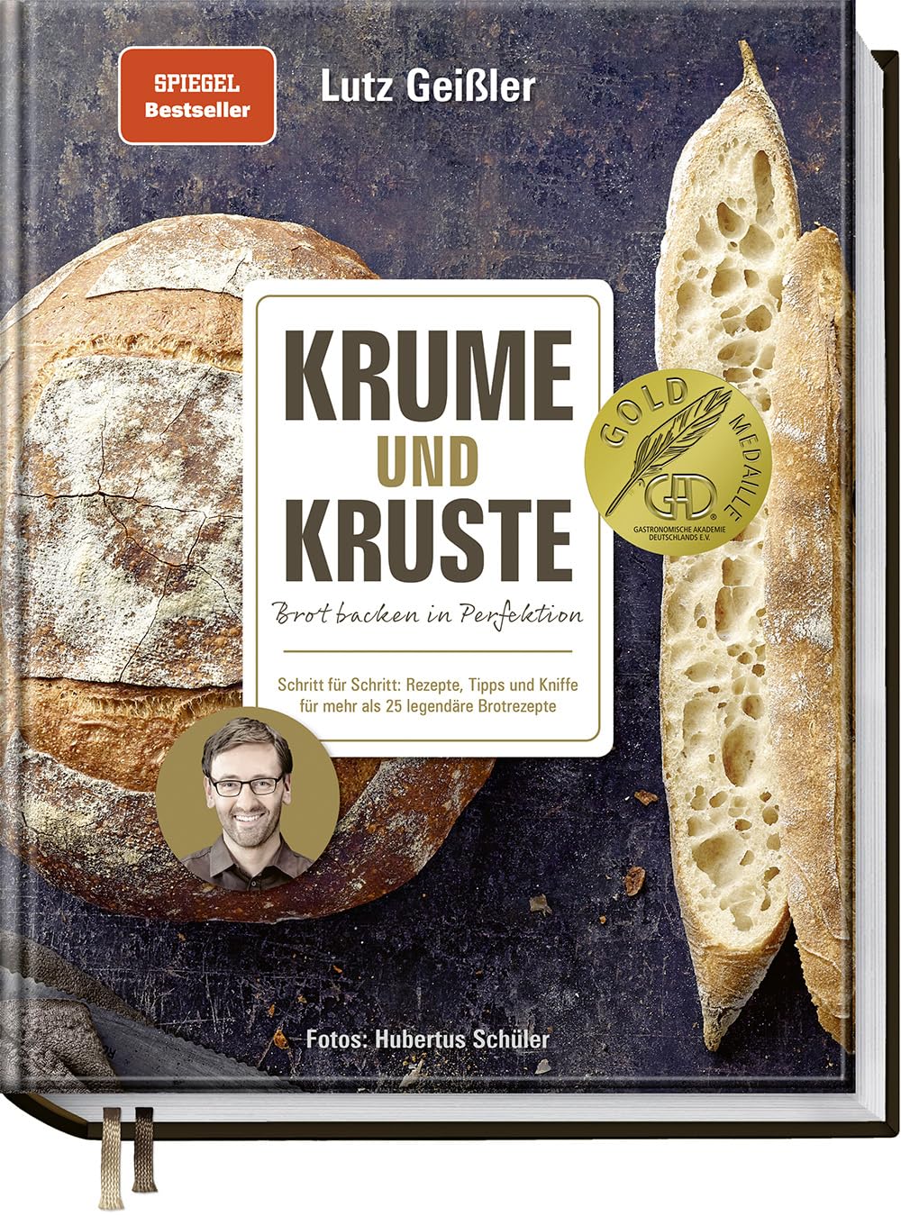 Krume und Kruste - Brot backen in Perfektion: Schritt für Schritt: Rezepte, Tipps und Kniffe für mehr als 25 legendäre Brotrezepte