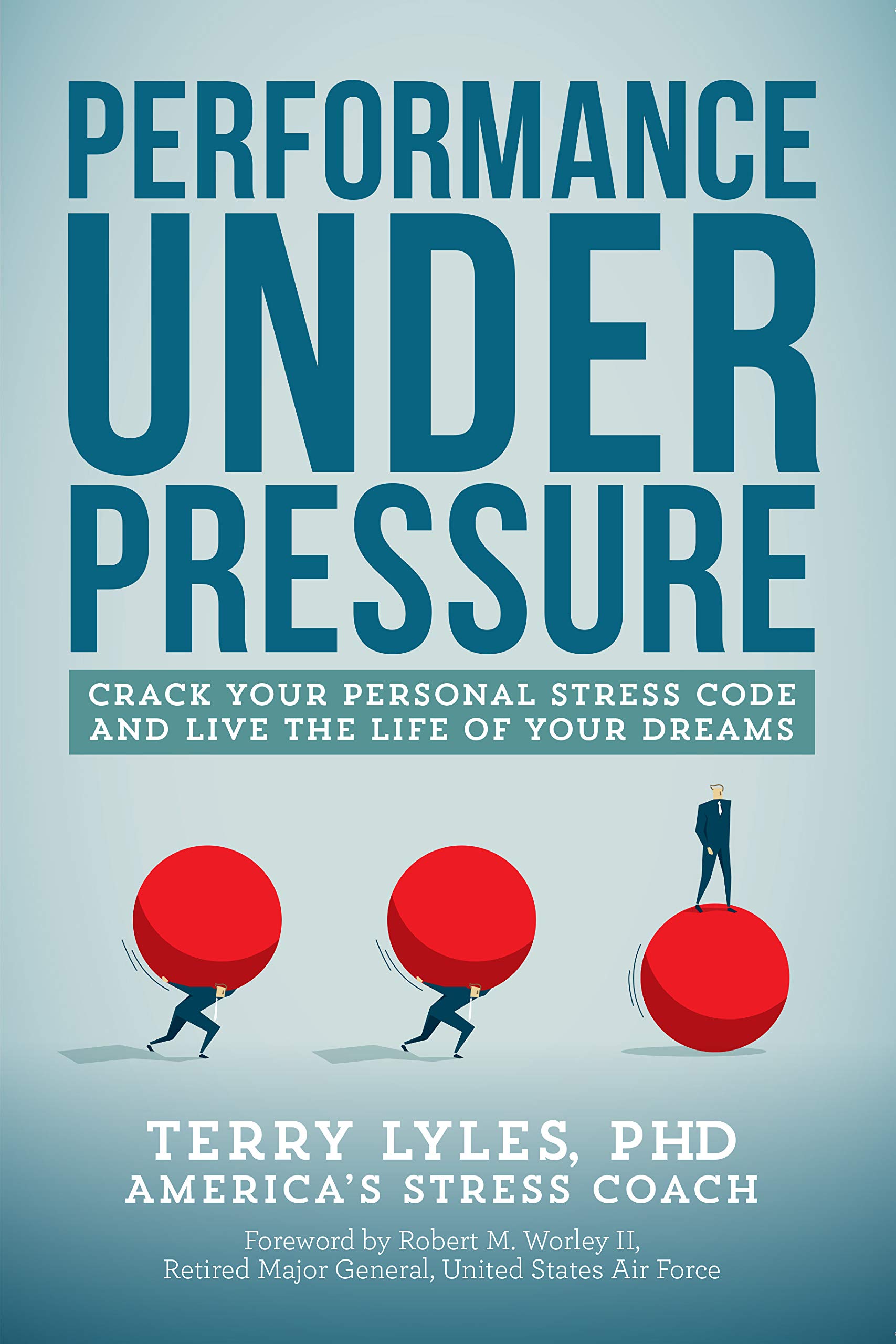 Performance under Pressure: Crack Your Personal Stress Code and Live the Life of Your Dreams