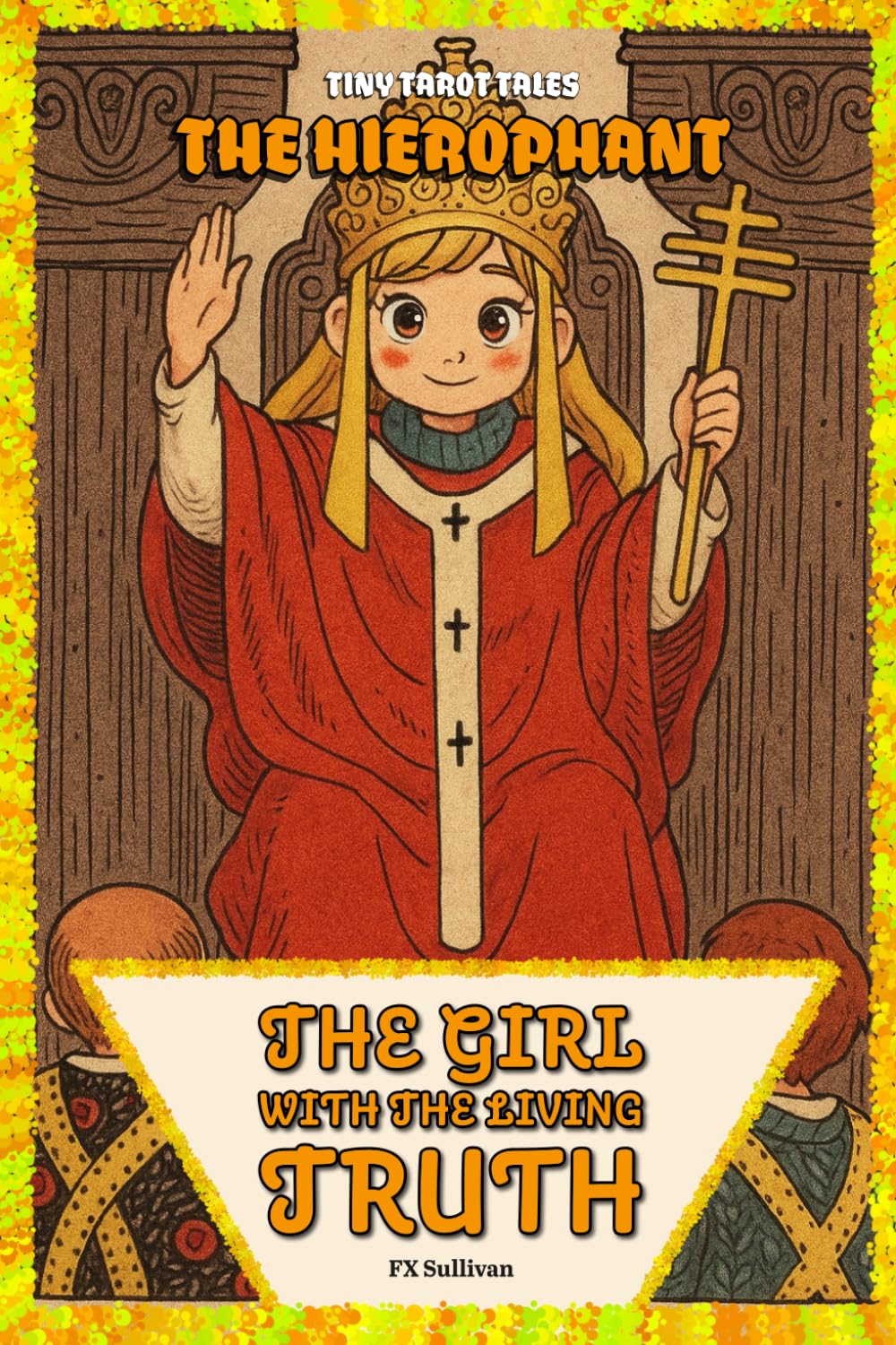 The Girl With The Living Truth: The Hierophant's Journey (Tiny Tarot Tales)