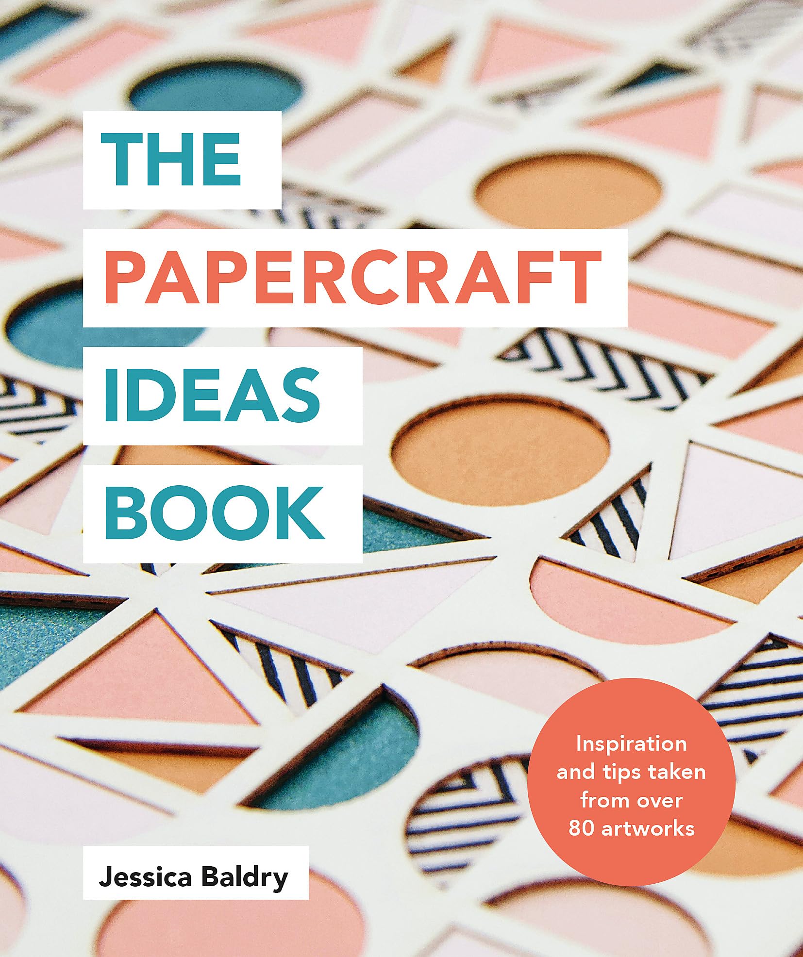 The Papercraft Ideas Book: Inspiration and Tips Taken From Over 80 Artworks Paperback – 1 Oct. 2020