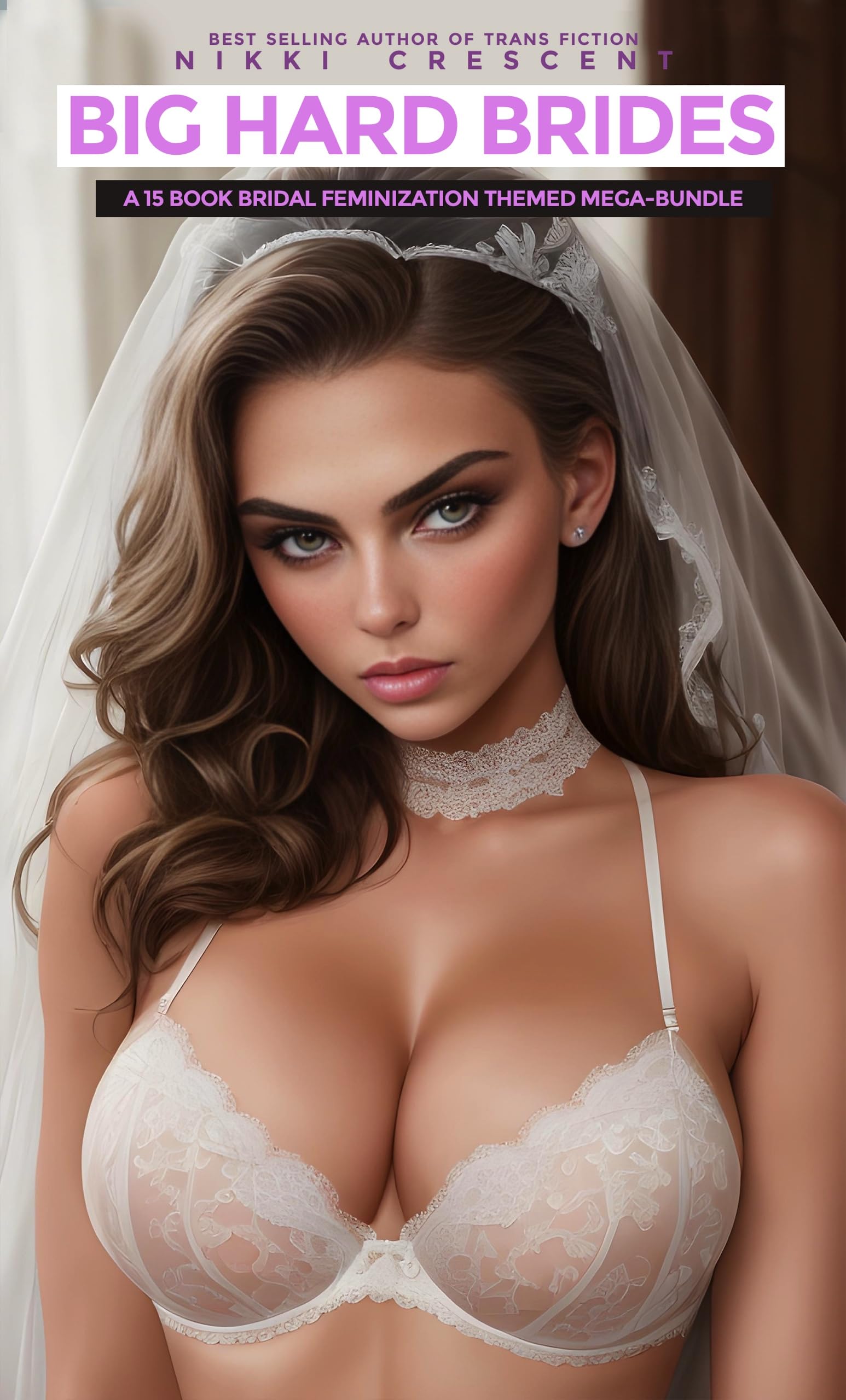 BIG HARD BRIDES: A 15-BOOK BRIDAL FEMINIZATION THEMED MEGA BUNDLE