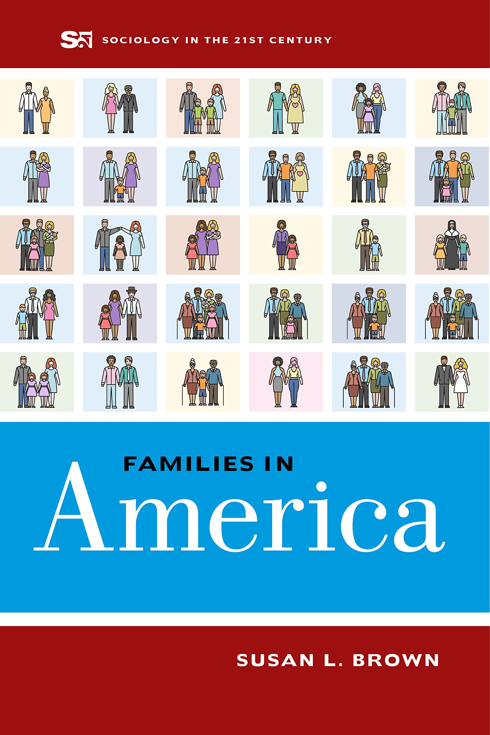 Families in America (Sociology in the Twenty-First Century Book 4)