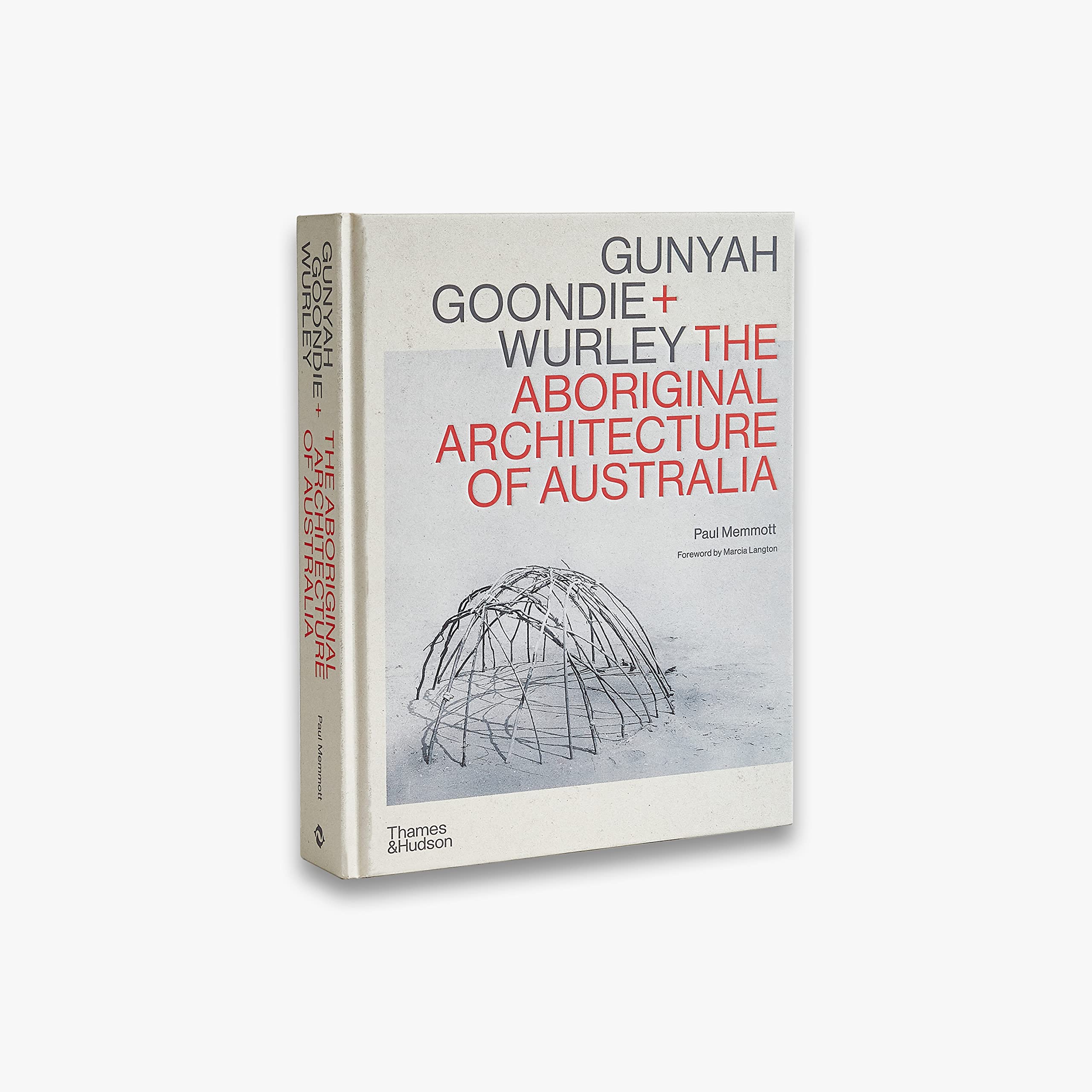 Gunyah, Goondie & Wurley: Aboriginal Architecture: The Aboriginal Architecture of Australia