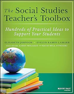The Social Studies Teacher's Toolbox: Hundreds of Practical Ideas to Support Your Students (The Teacher's Toolbox Series)