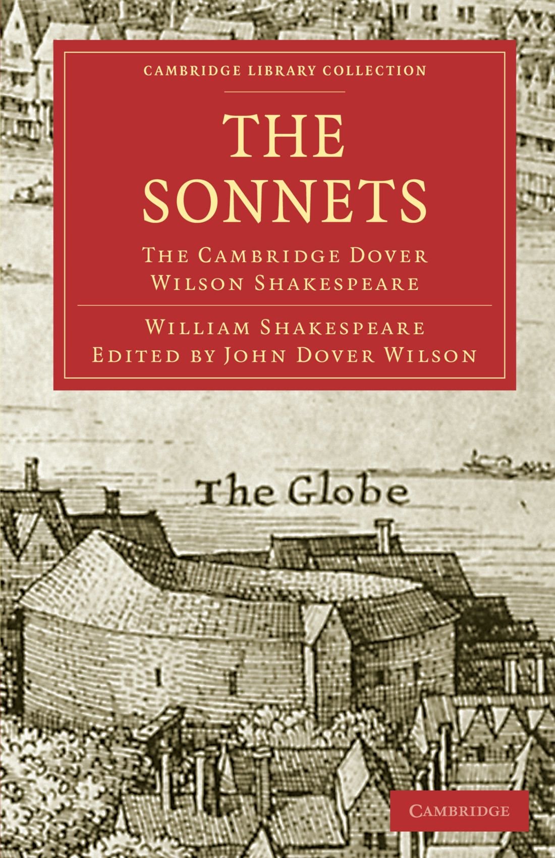 The Sonnets: The Cambridge Dover Wilson Shakespeare (Cambridge Library Collection - Shakespeare and Renaissance Drama)