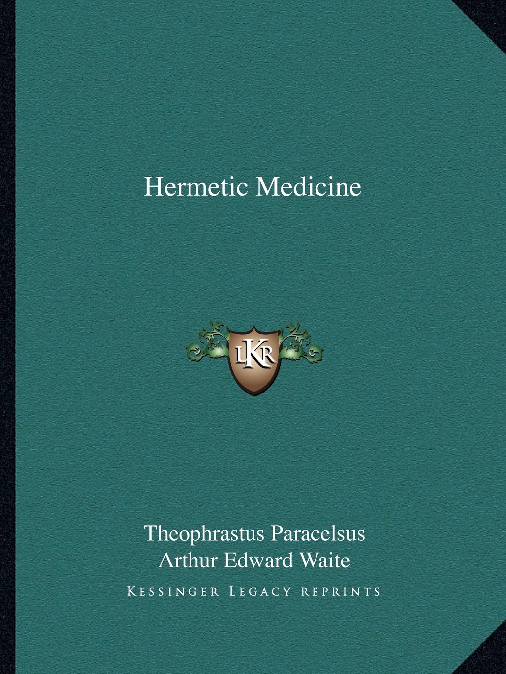 Kessinger Publishing Hermetic Medicine