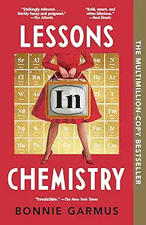 Inspiring Lessons in Chemistry – A Novel You’ll Never Forget
