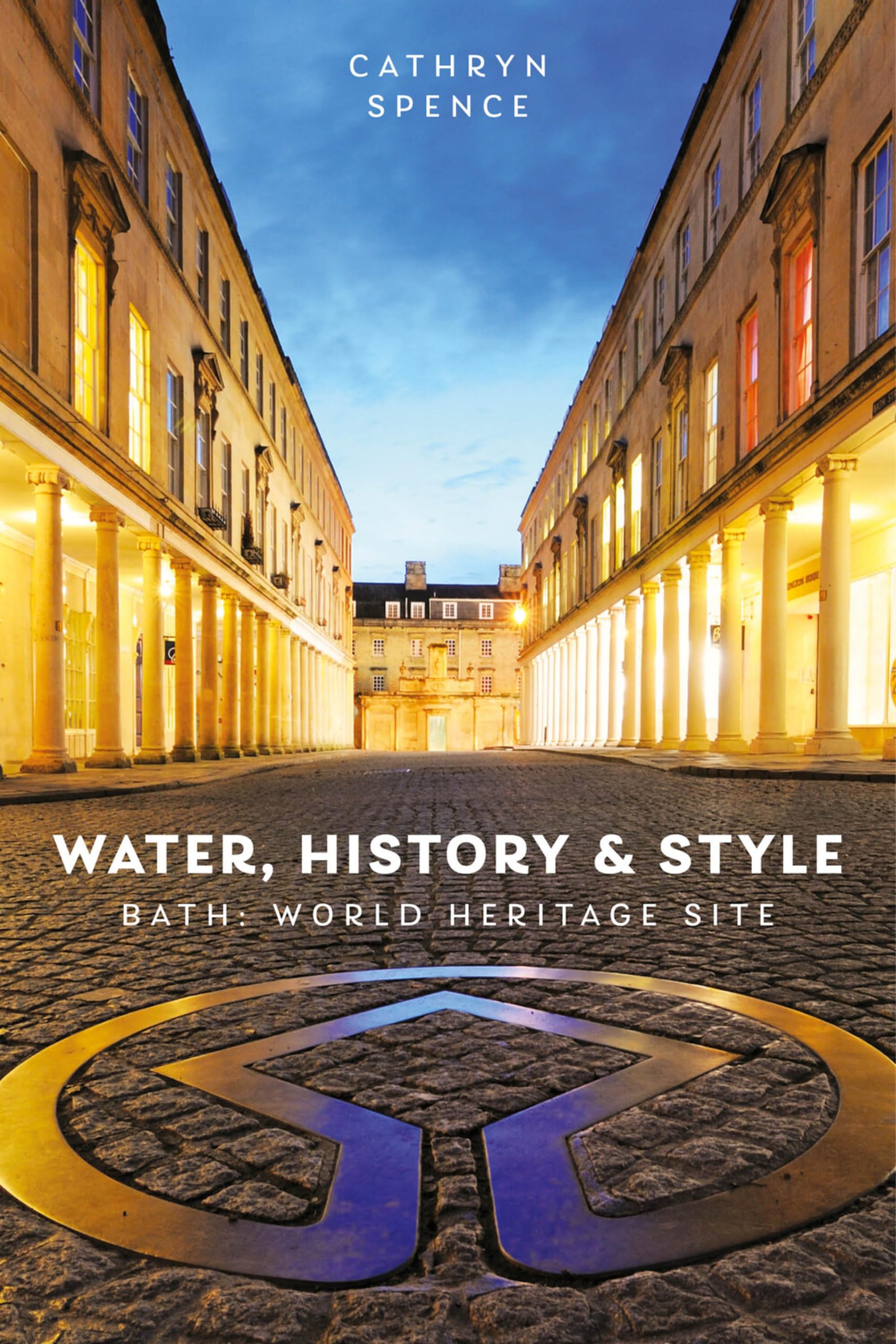 Water, History and Style: Bath World Heritage Site