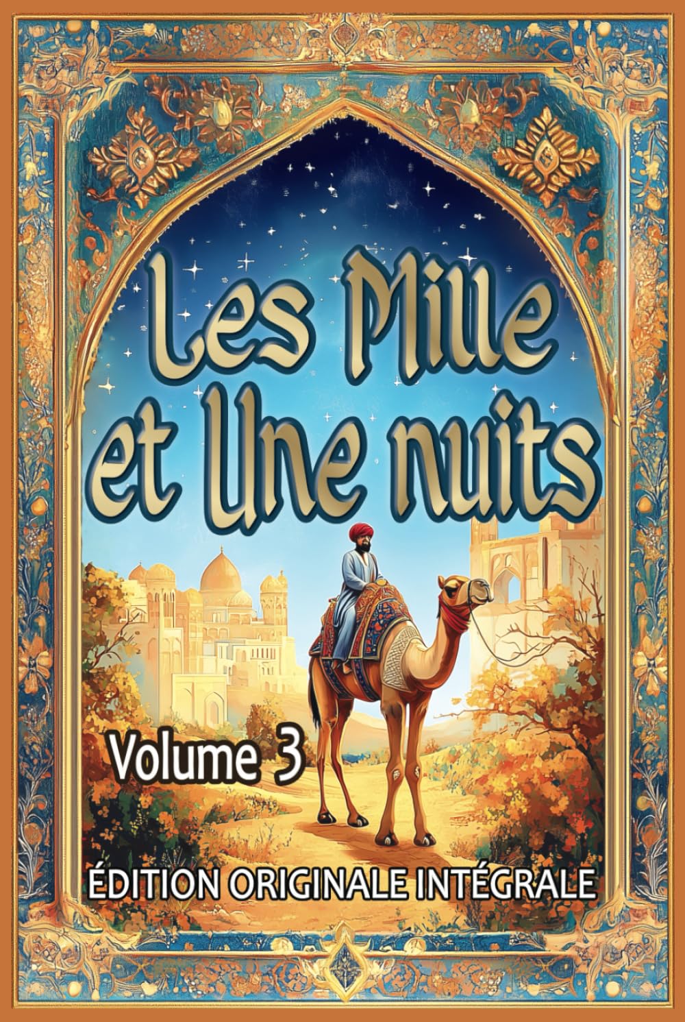 Les Mille et Une Nuits – Volume 3: Édition originale intégrale au format premium pour les élèves et tout public