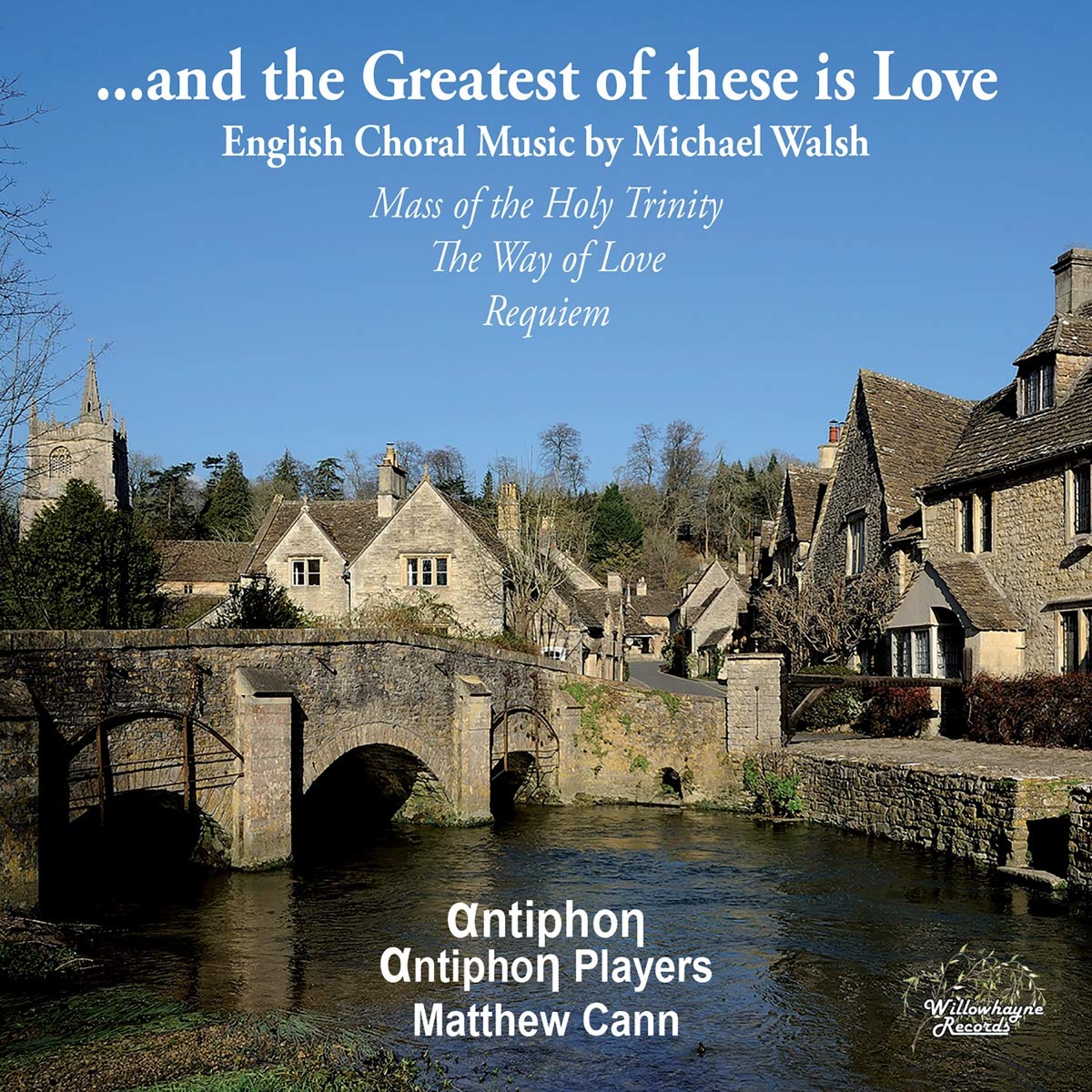 and the Greatest of these is Love: English Choral Music by Michael Walsh