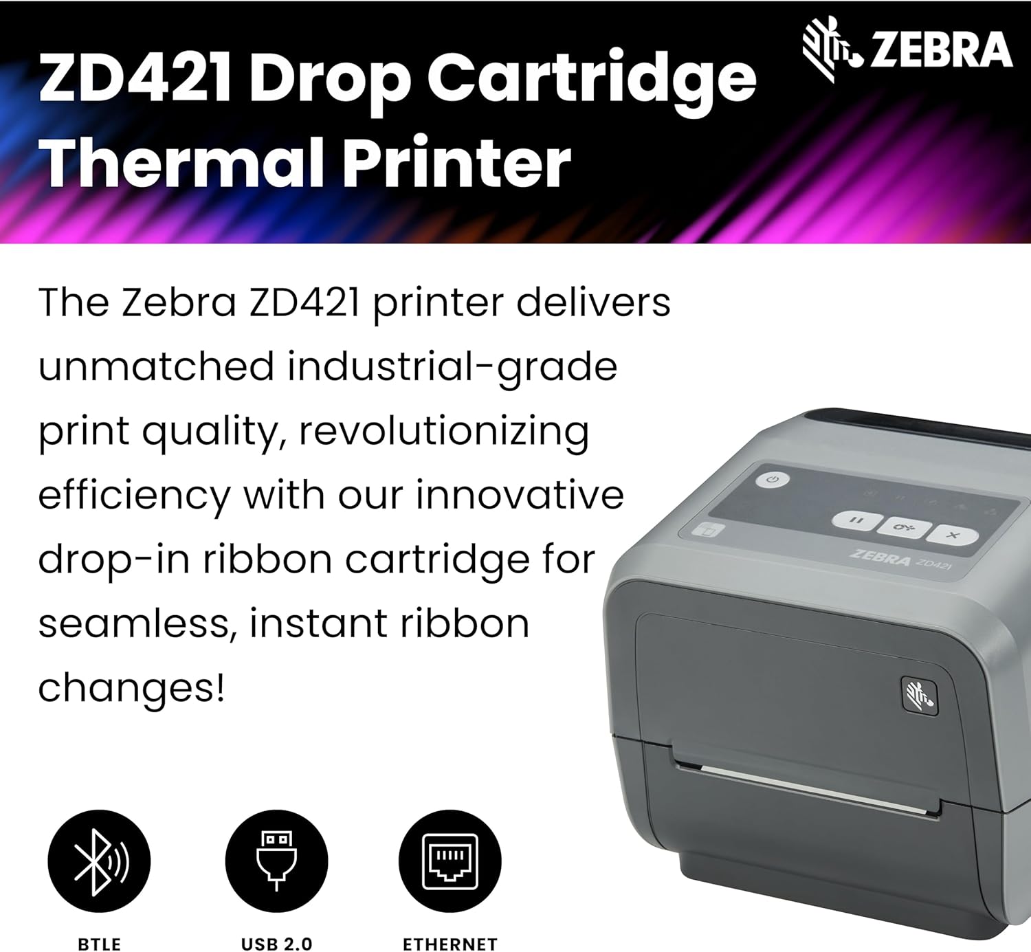 Zebra ZD421 Thermal Shipping Label Printer 4" | 203 DPI | No Ink Required | 4x6 | USB, Ethernet | 2 Year Warranty | Thermal Transfer | Drop Cartridge