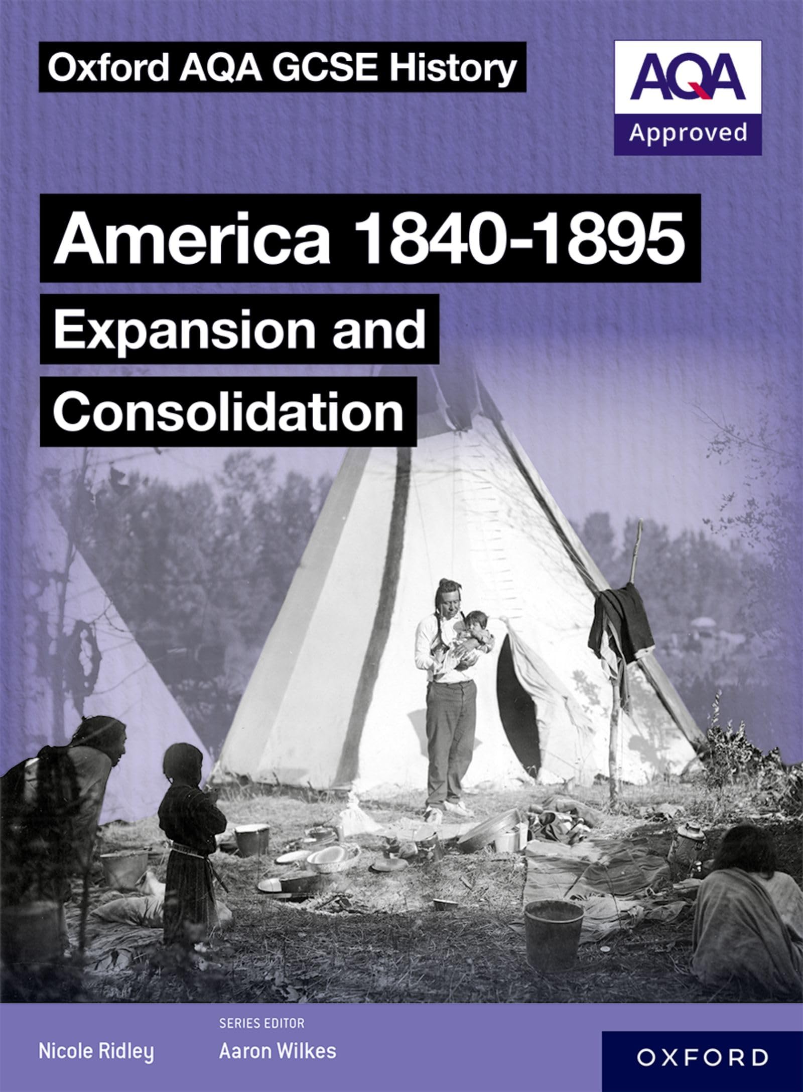 America 1840-1895: Expansion and Consolidation Student Book (Oxford AQA GCSE History (9-1))