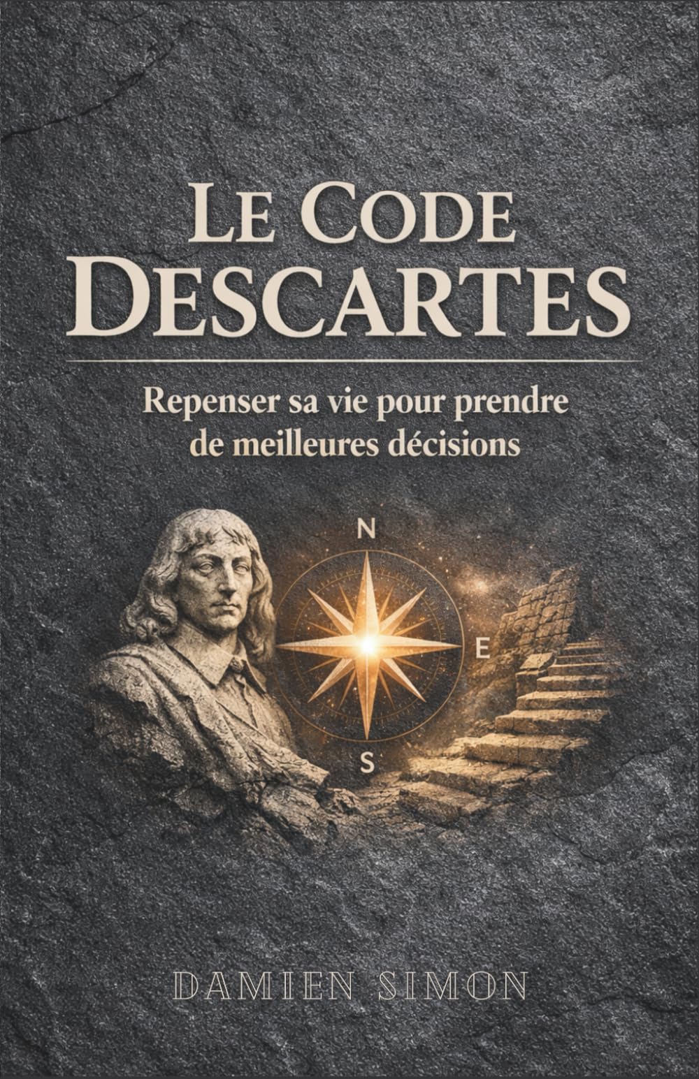 Le Code Descartes : Repenser sa vie pour prendre de meilleures décisions