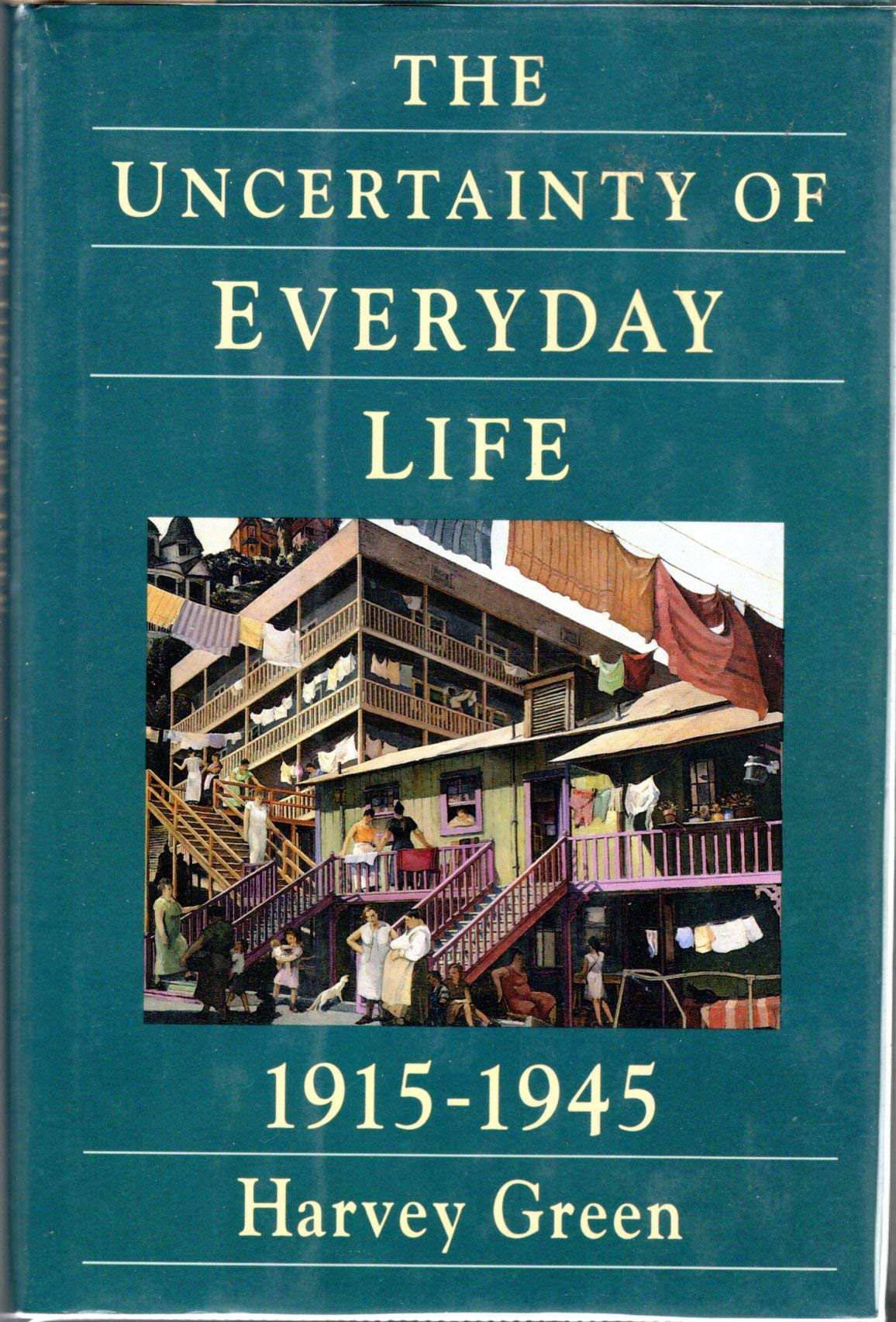 The Uncertainty of Everyday Life: 1915-1945 (Everyday Life in America Series)