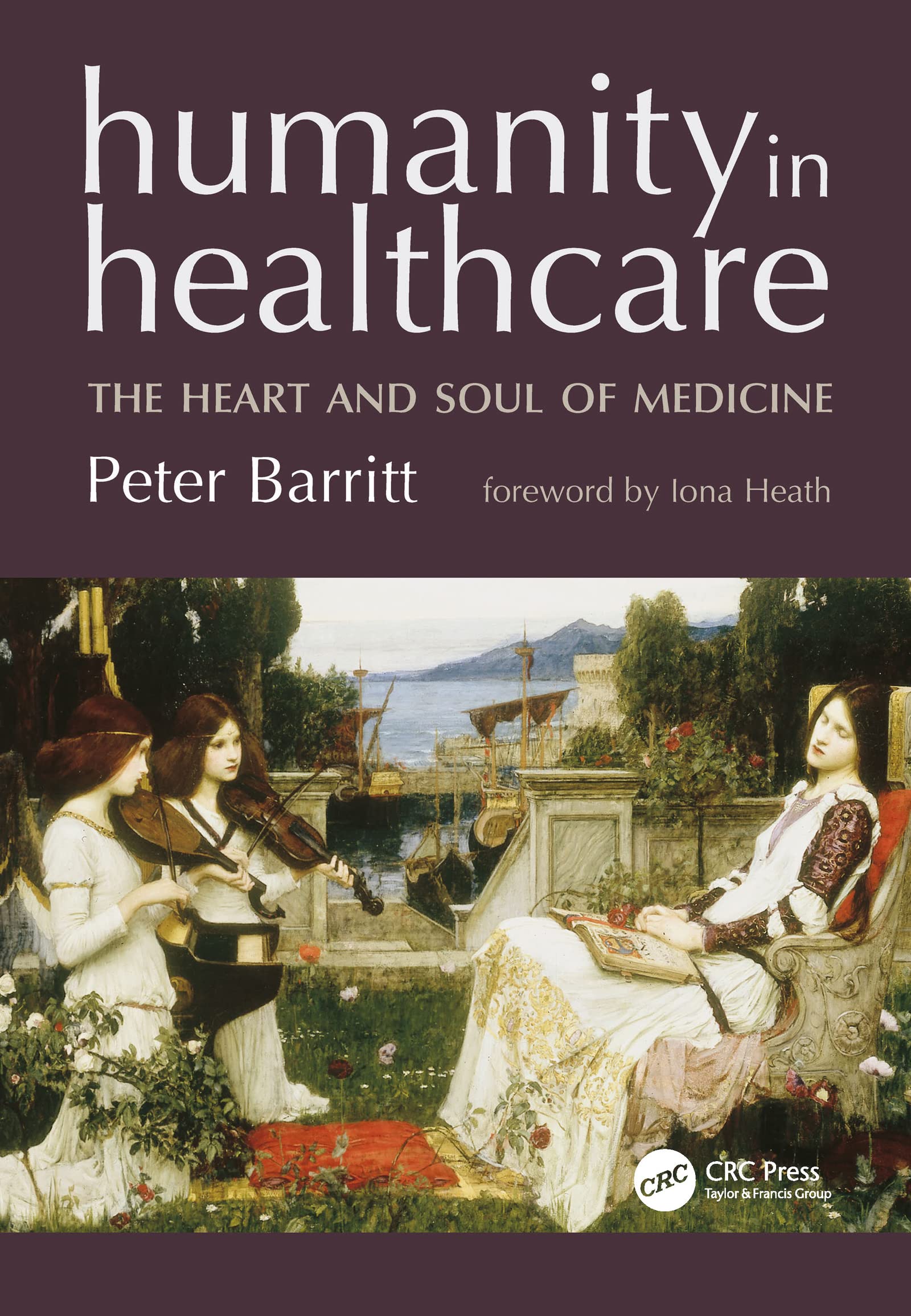 Humanity In Healthcare: The Heart And Soul Of Medicine,Peter Bar