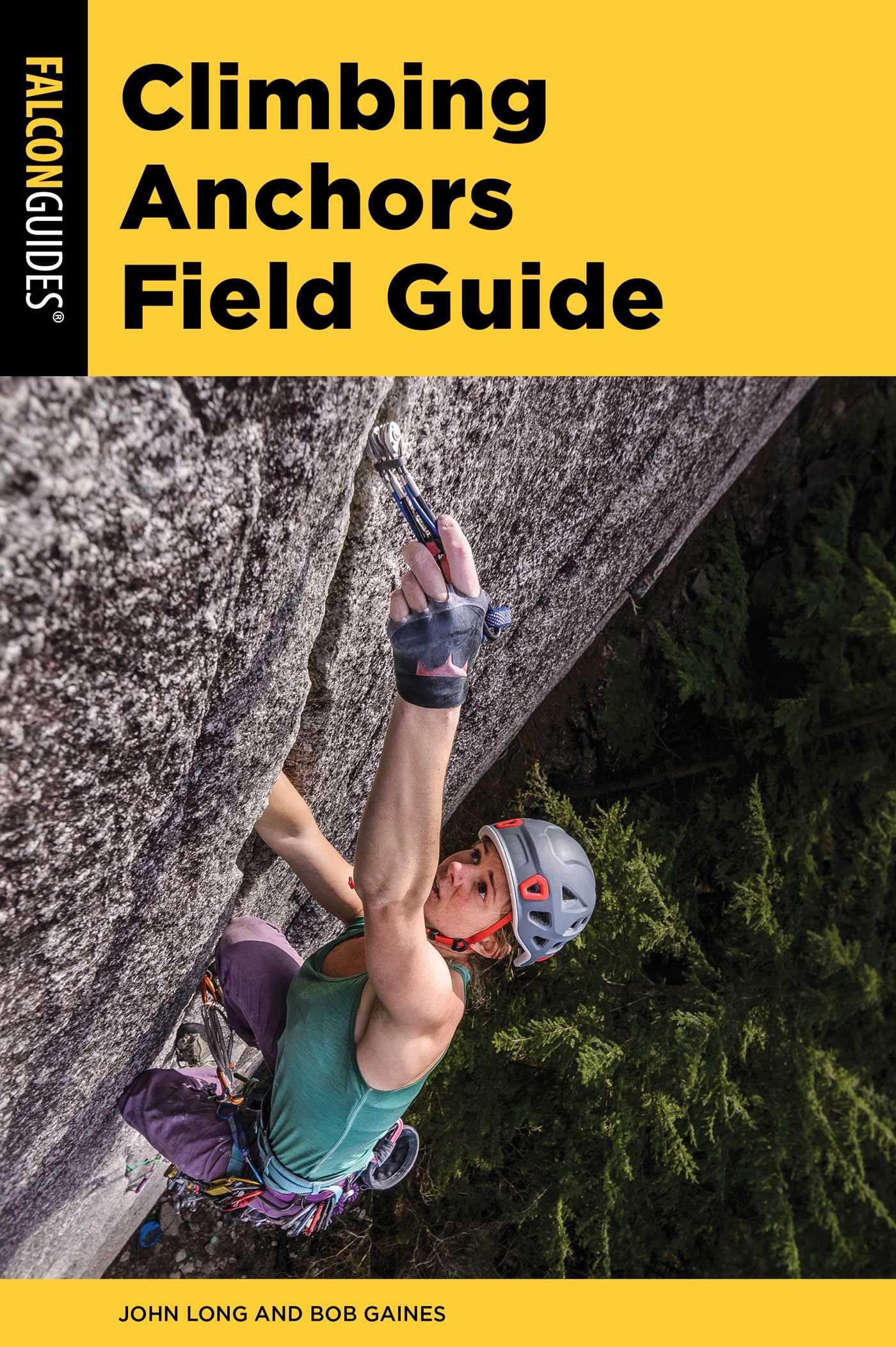 Climbing Anchors Field Guide by Bob Gaines PAPERBACK 9781493074570