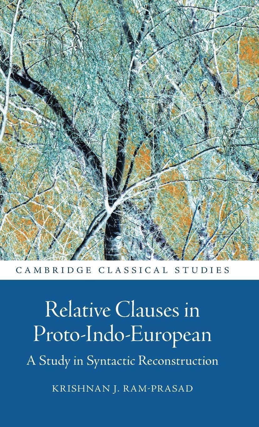 Relative Clauses in Proto-Indo-European: A Study in Syntactic Reconstruction (Cambridge Classical Studies)